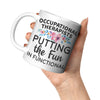 11oz White Mug - Occupational Therapist Putting Fun In Functional