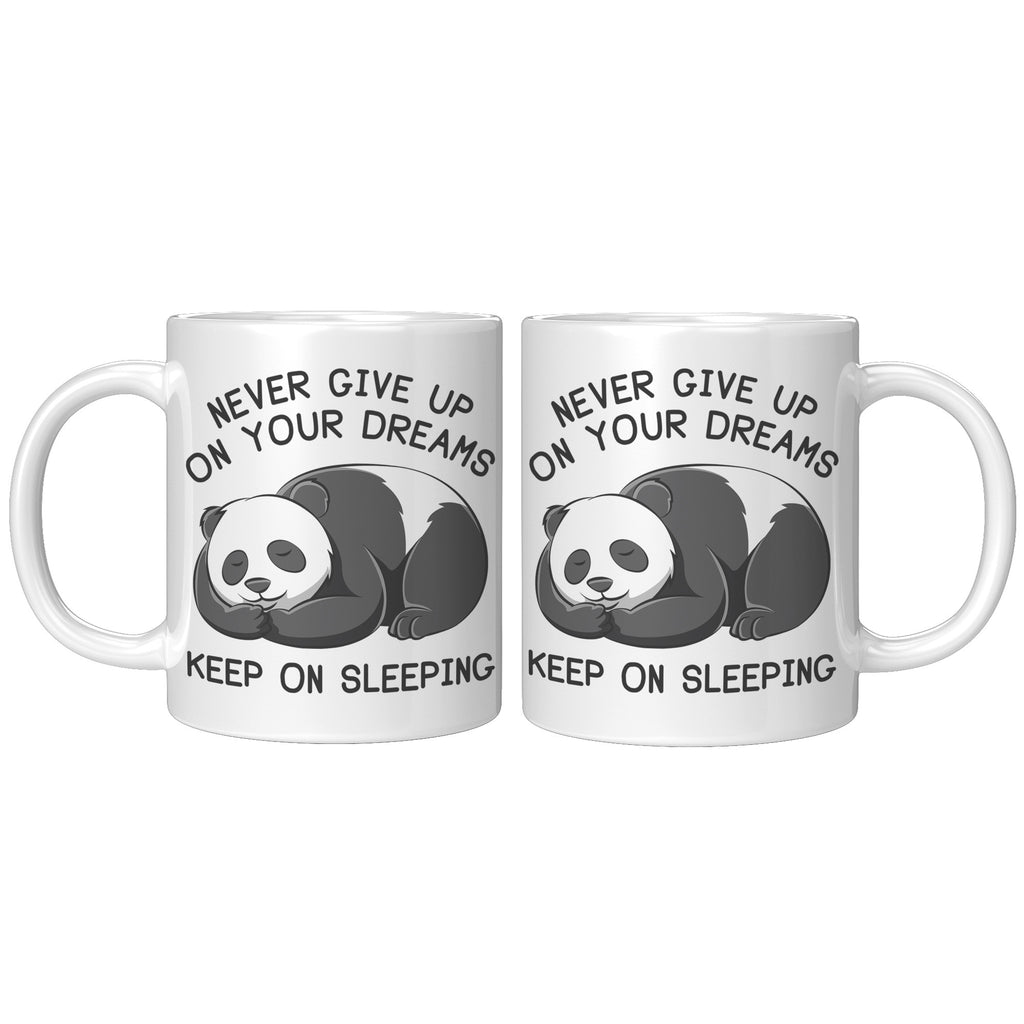 11oz White Mug - Panda Never Give Up On Your Dreams