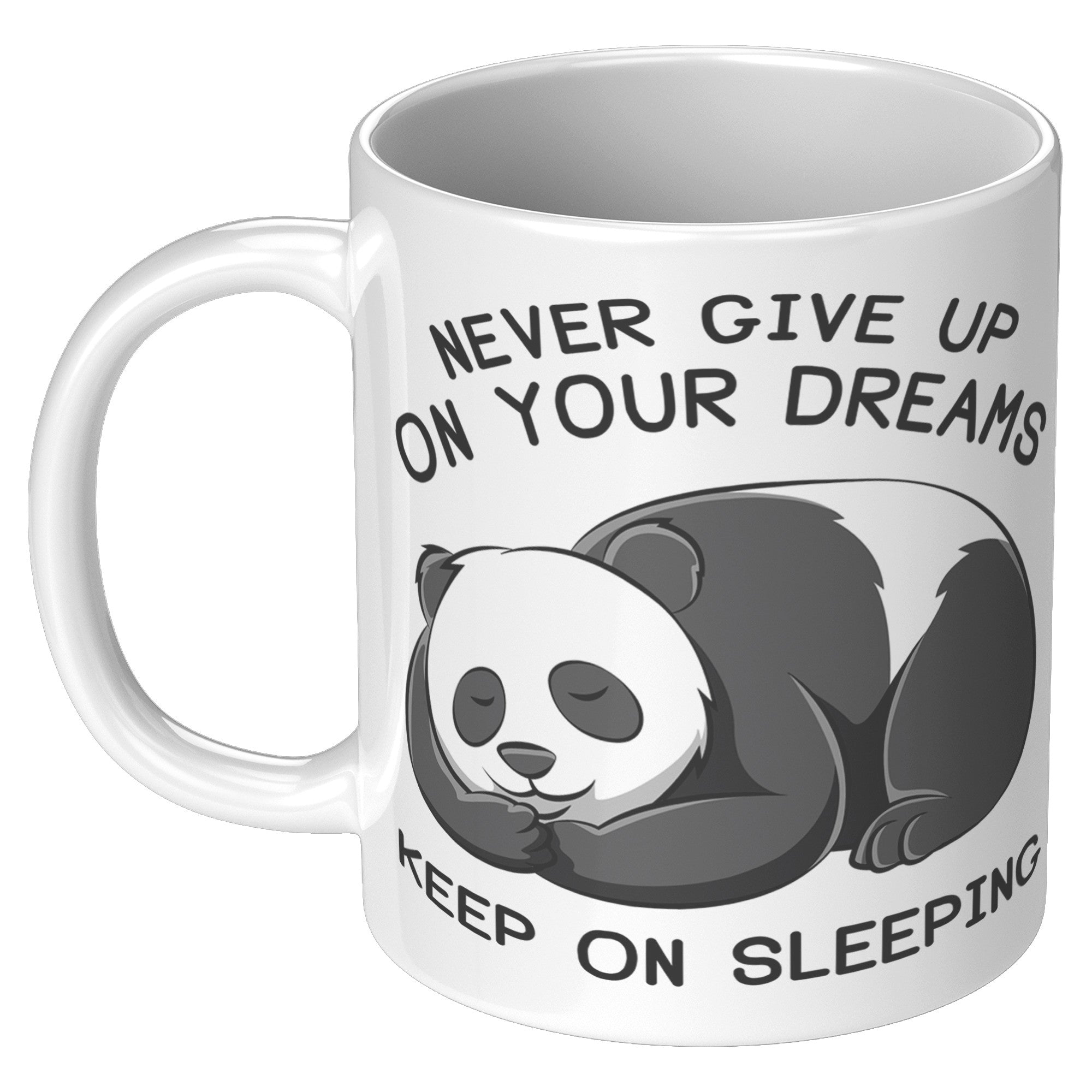 11oz White Mug - Panda Never Give Up On Your Dreams