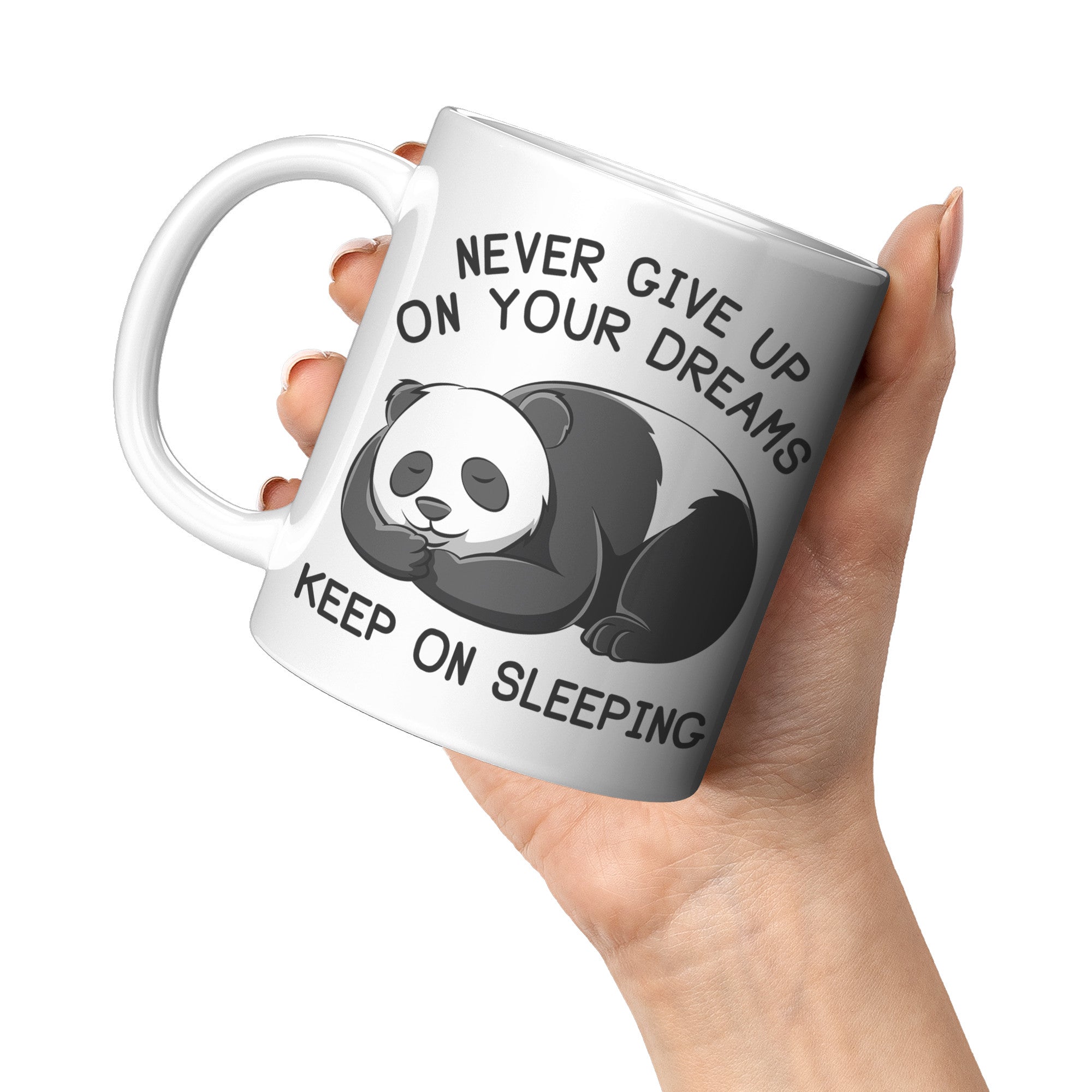 11oz White Mug - Panda Never Give Up On Your Dreams