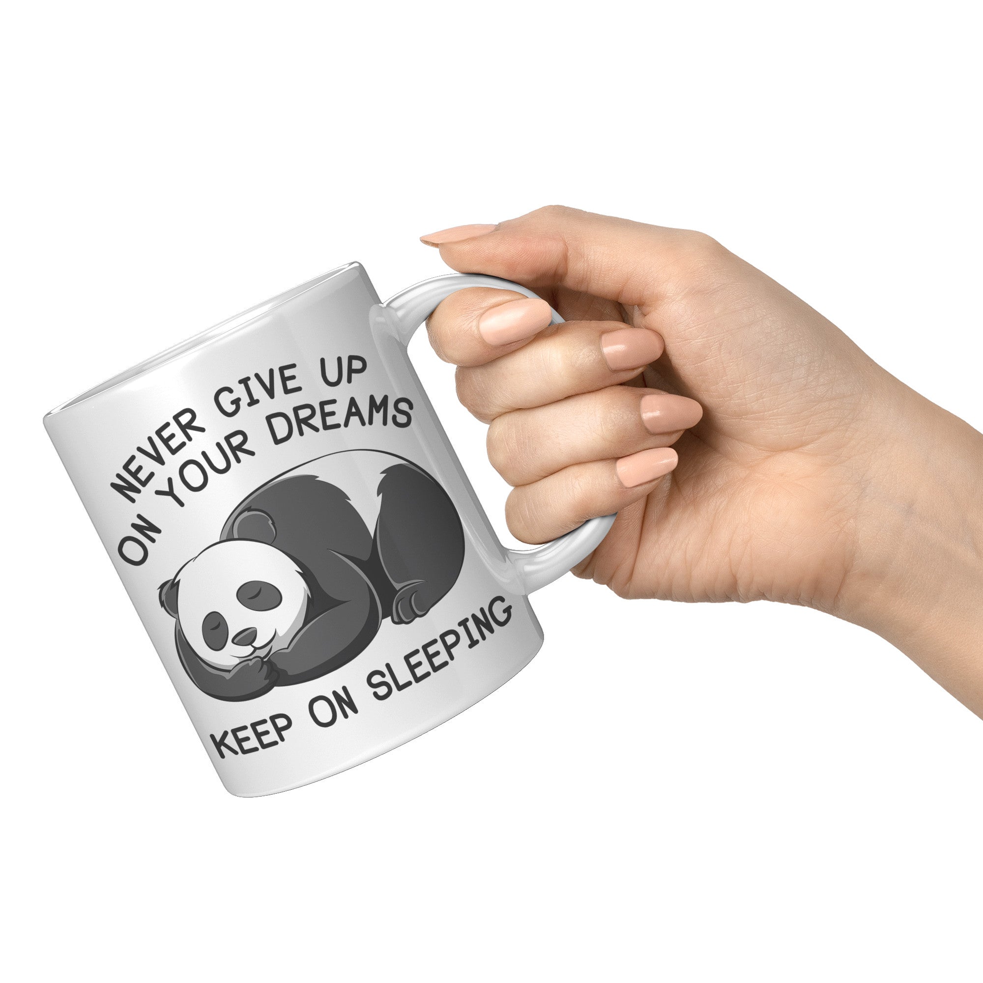 11oz White Mug - Panda Never Give Up On Your Dreams