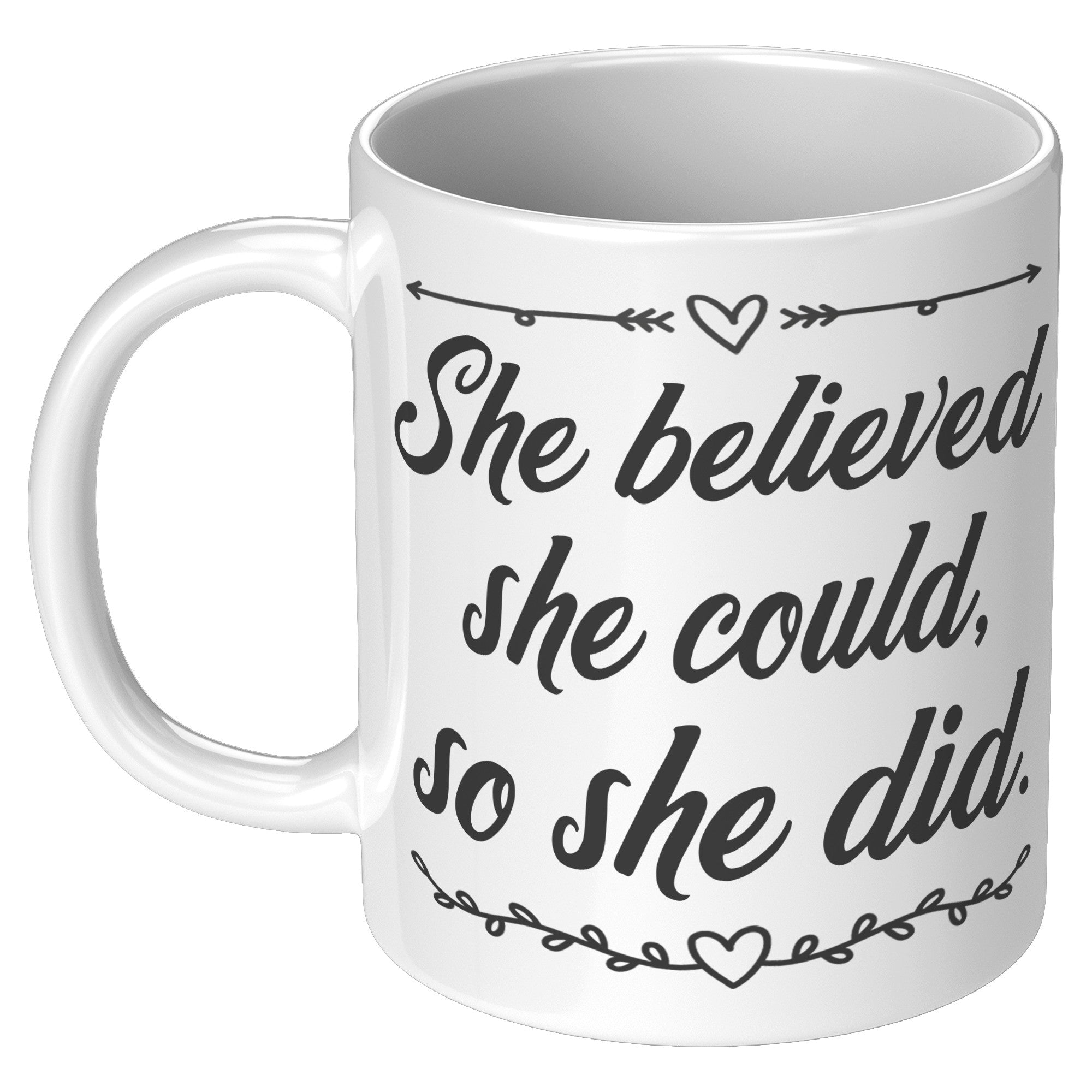 11oz White Mug - She Believed She Could So She Did