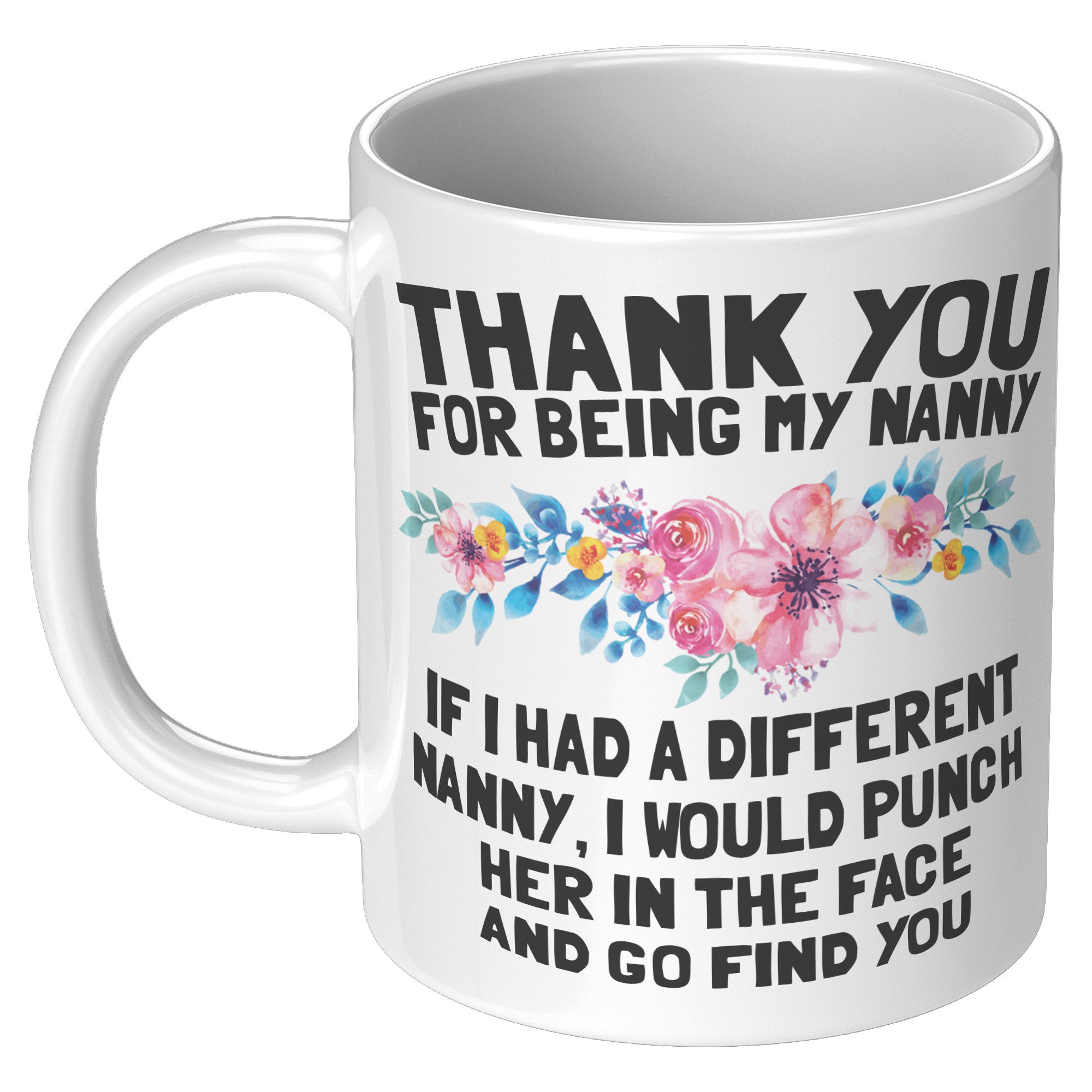11oz White Mug - Thank You Nanny Punch In Face