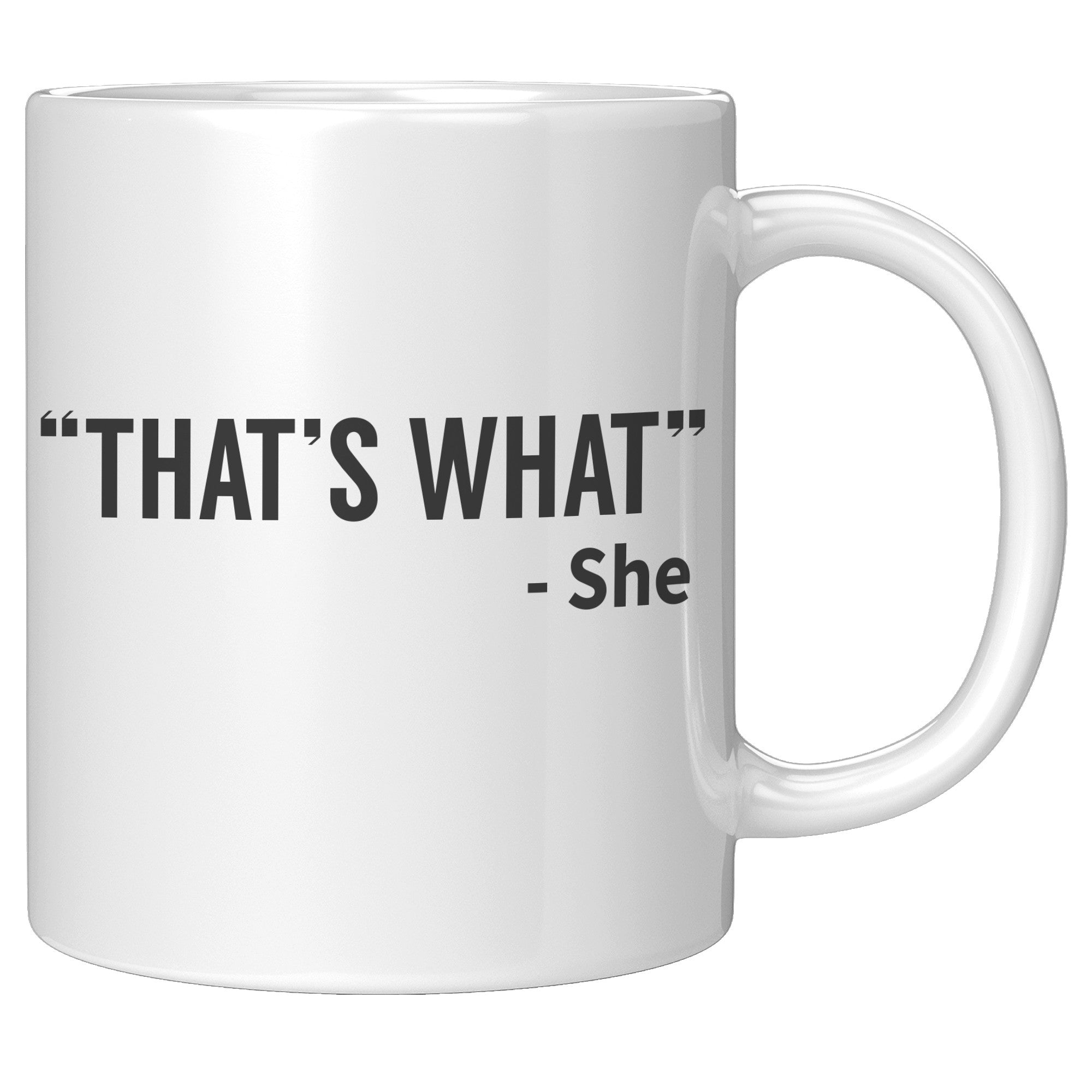11oz White Mug - That's What She Said