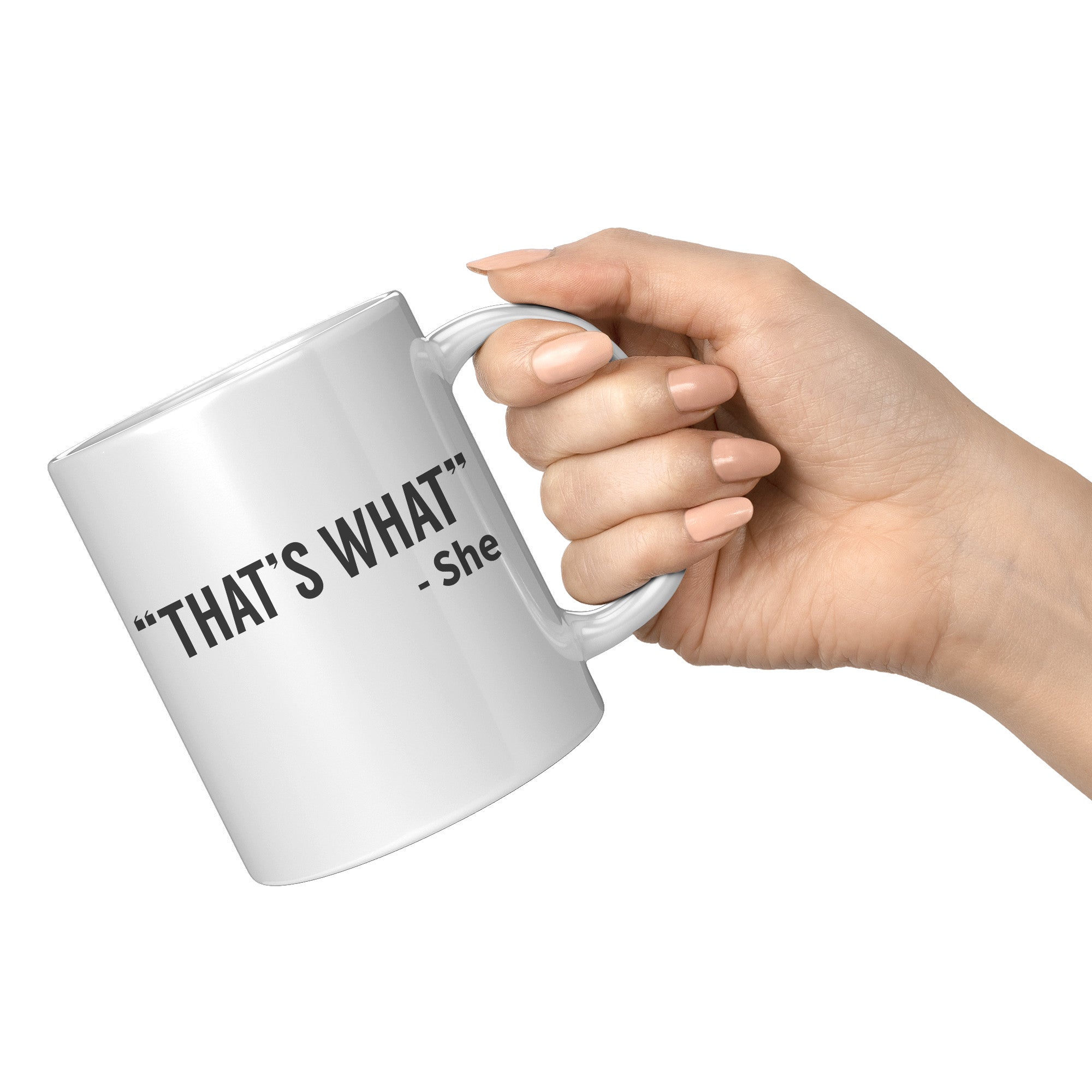 11oz White Mug - That's What She Said