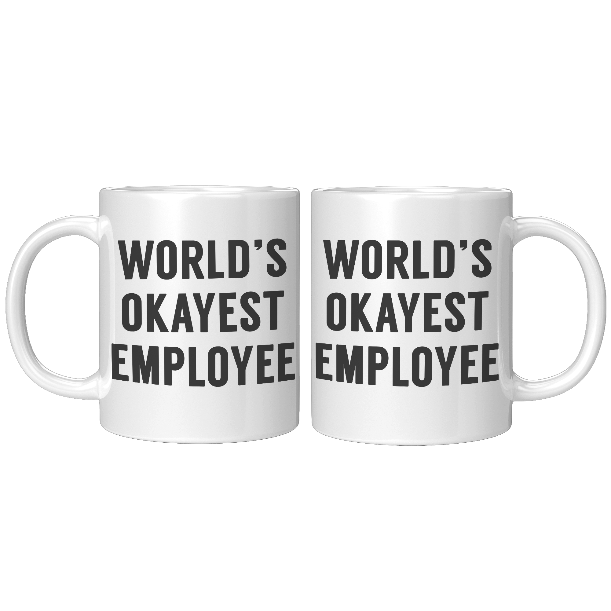 11oz_White_Mug_-_Worlds_Okayest_Employe_11oz_White_FrontBack_Mockup.png
