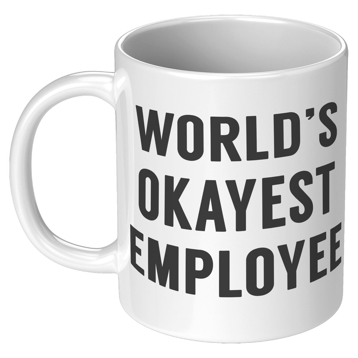 11oz_White_Mug_-_Worlds_Okayest_Employe_11oz_White_LH_Mockup.png