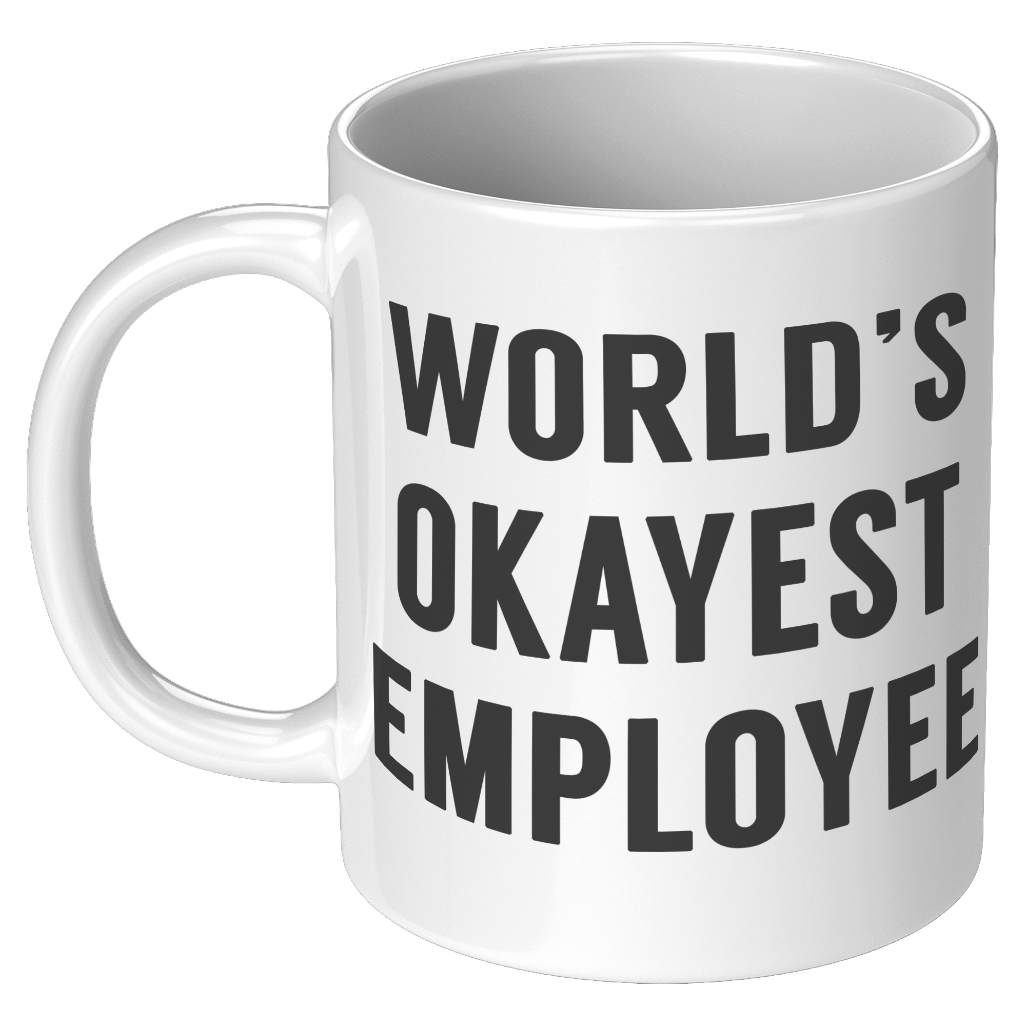11oz_White_Mug_-_Worlds_Okayest_Employe_11oz_White_LH_Mockup.png