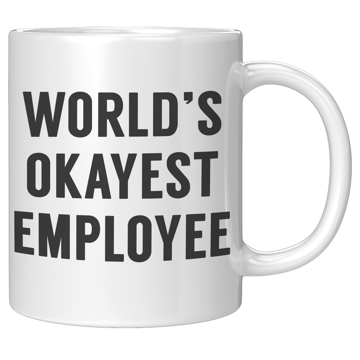 11oz_White_Mug_-_Worlds_Okayest_Employe_11oz_White_RH_Mockup.png