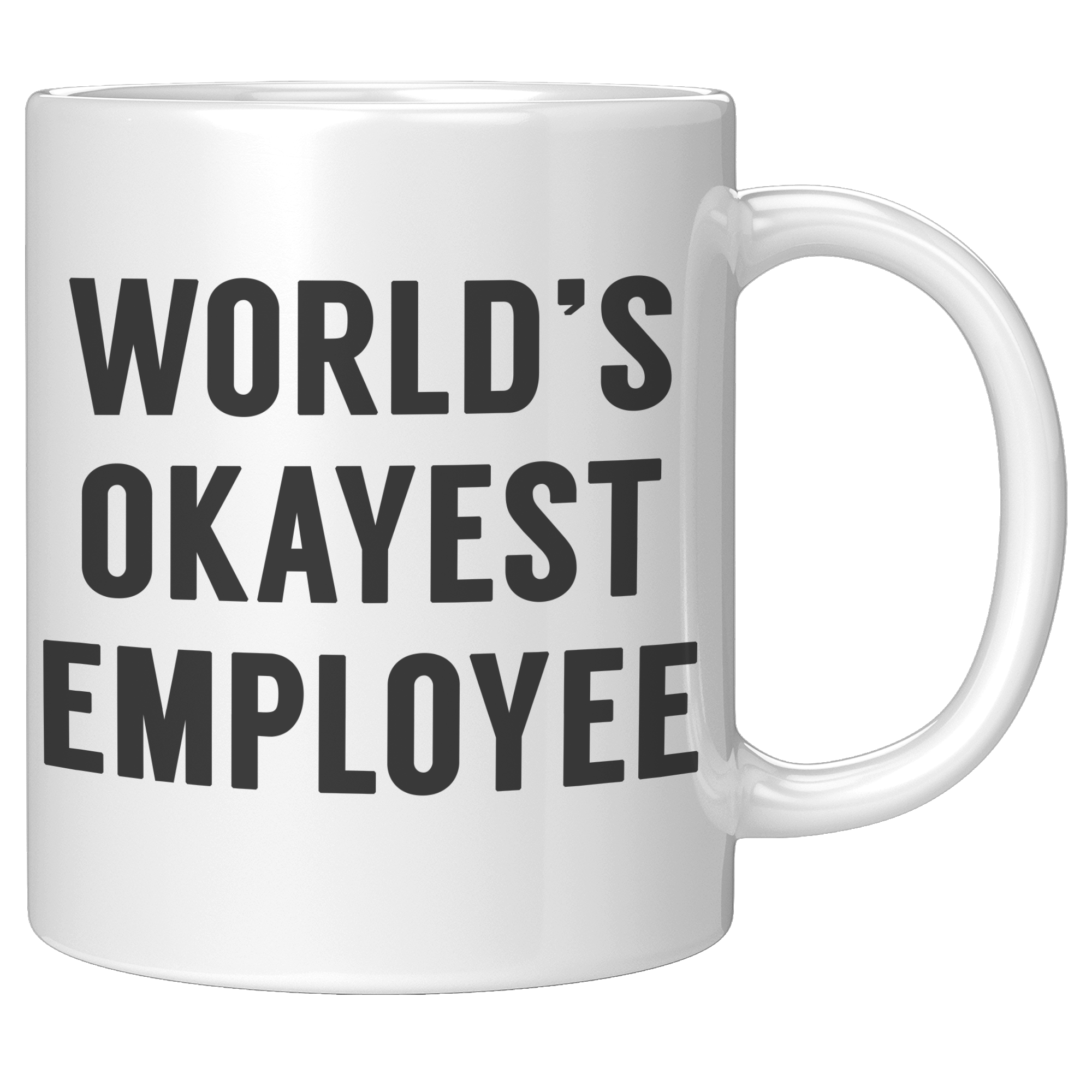 11oz_White_Mug_-_Worlds_Okayest_Employe_11oz_White_RH_Mockup.png
