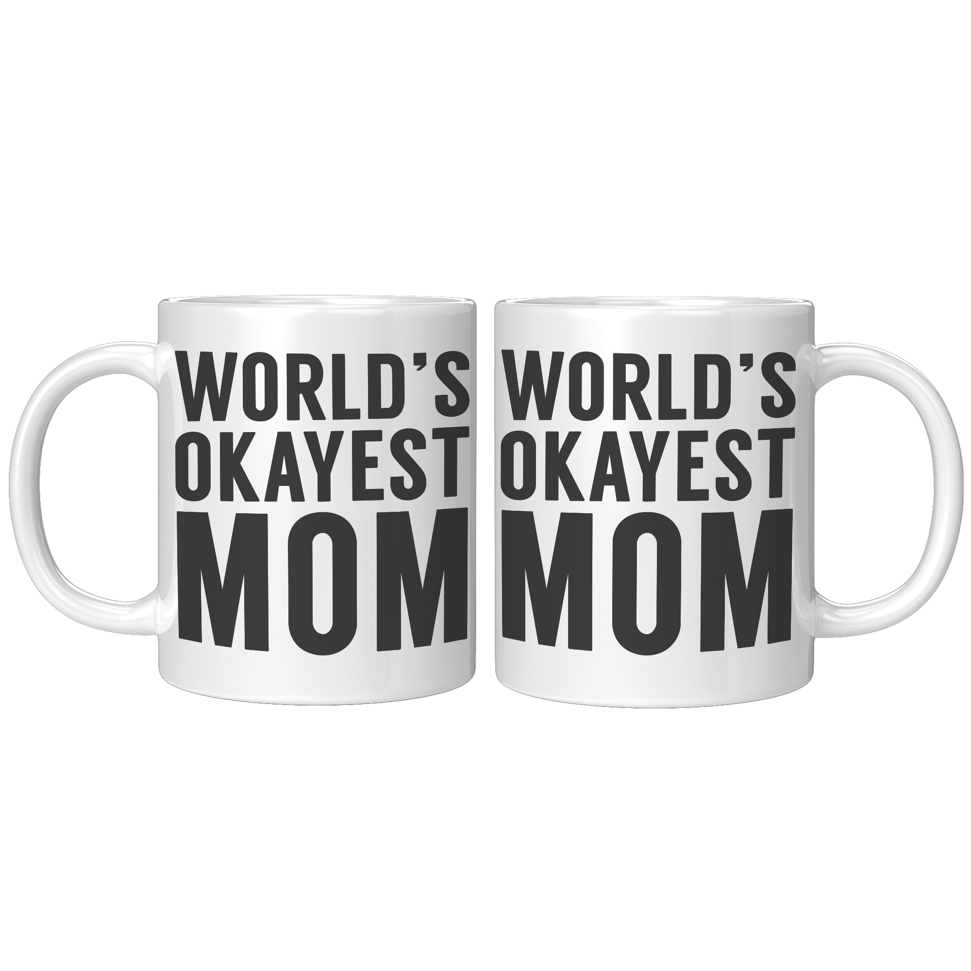 11oz_White_Mug_-_Worlds_Okayest_Mom_11oz_White_FrontBack_Mockup.png