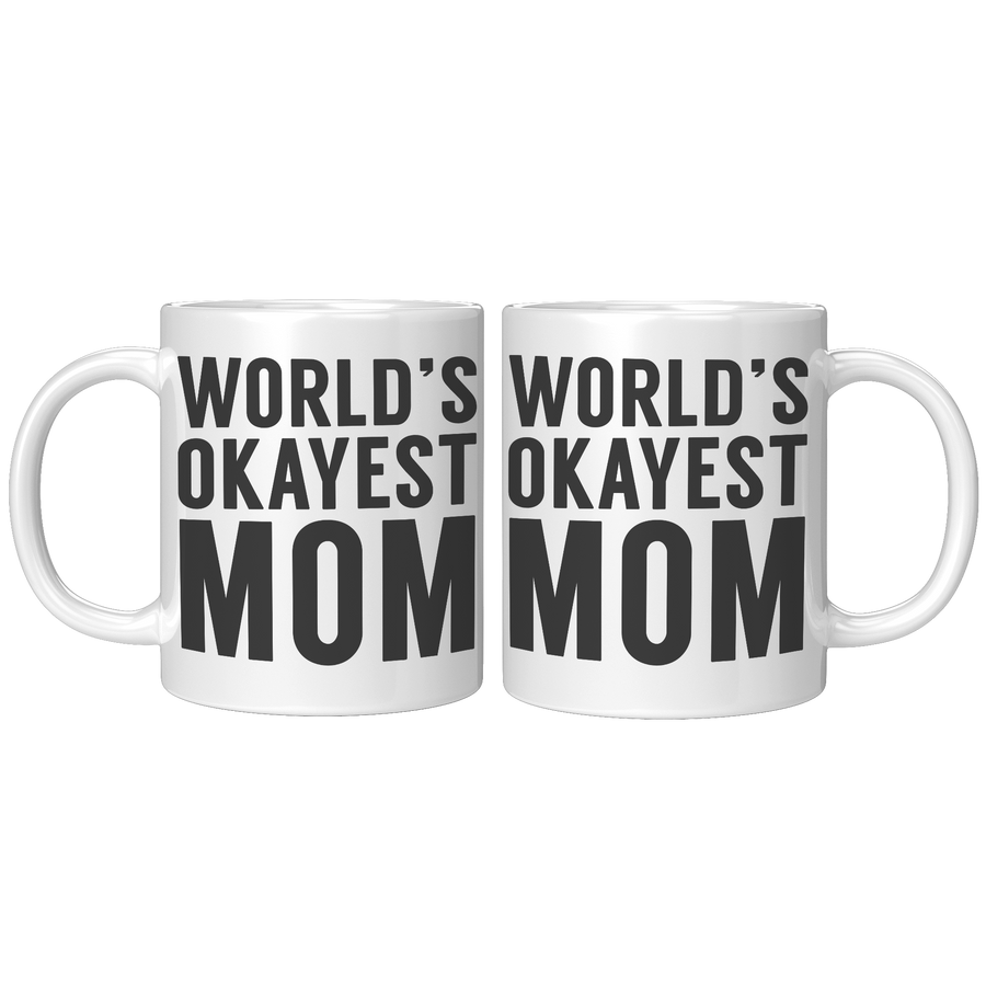 11oz_White_Mug_-_Worlds_Okayest_Mom_11oz_White_FrontBack_Mockup.png