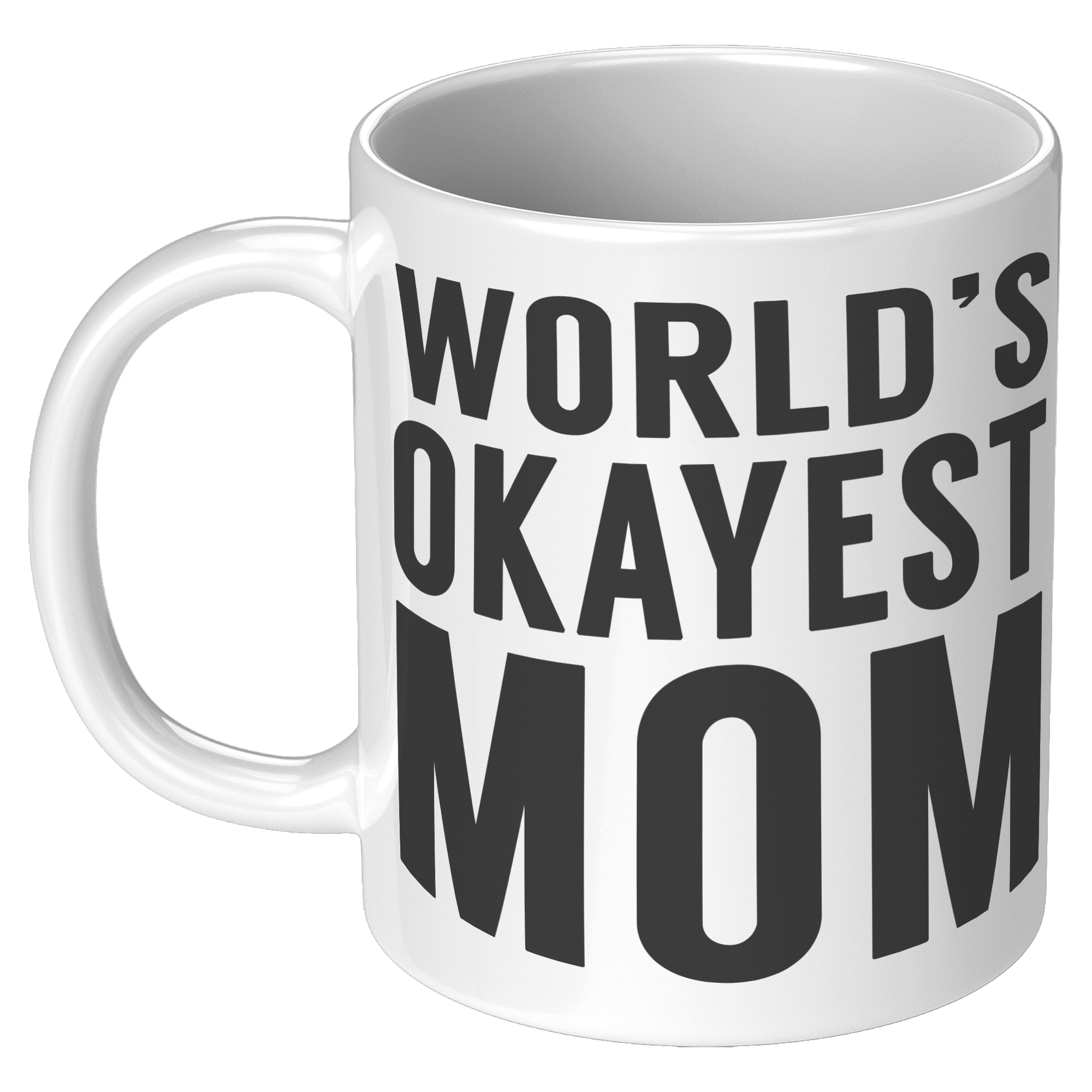 11oz_White_Mug_-_Worlds_Okayest_Mom_11oz_White_LH_Mockup.png
