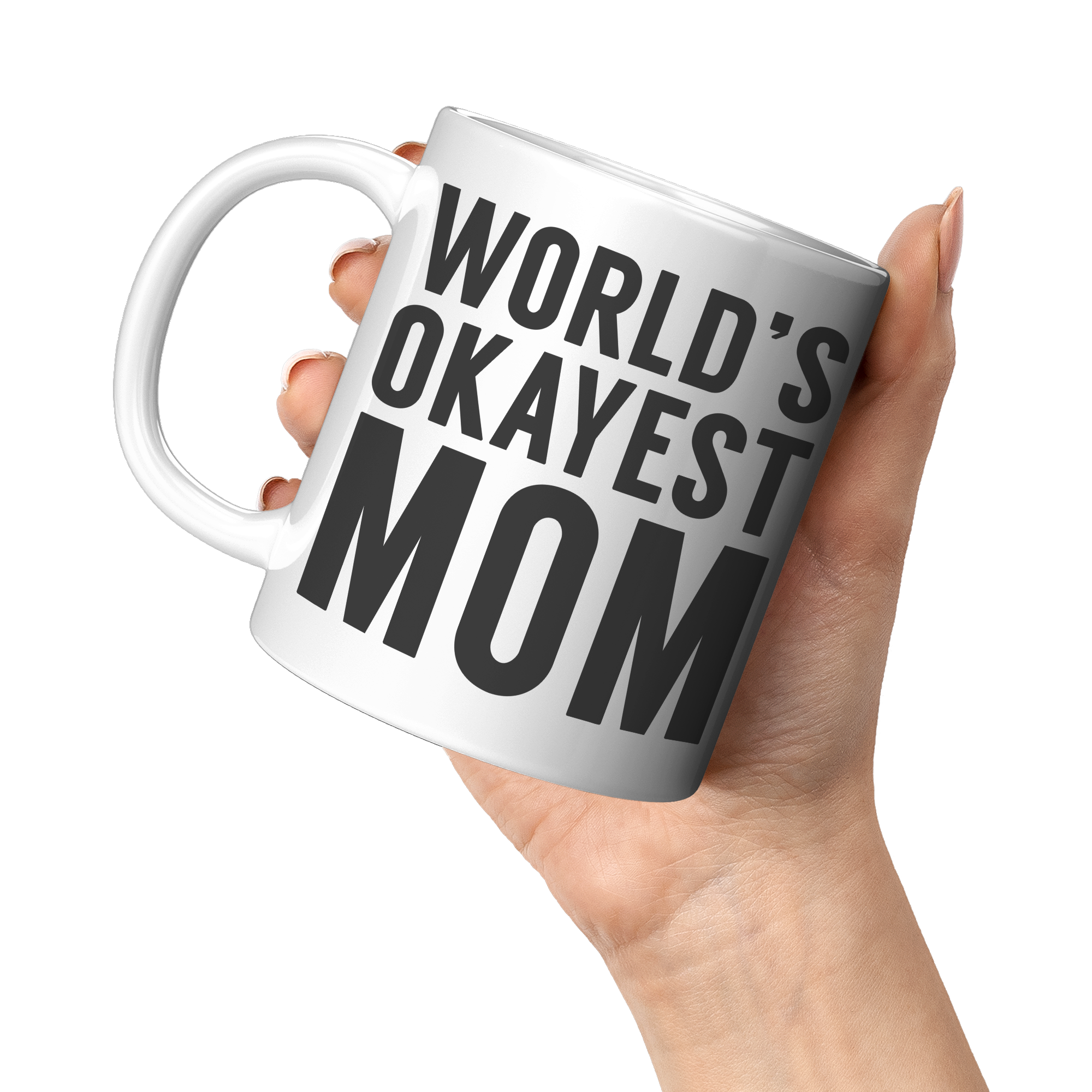 11oz_White_Mug_-_Worlds_Okayest_Mom_11oz_White_LH_Model_Mockup.png