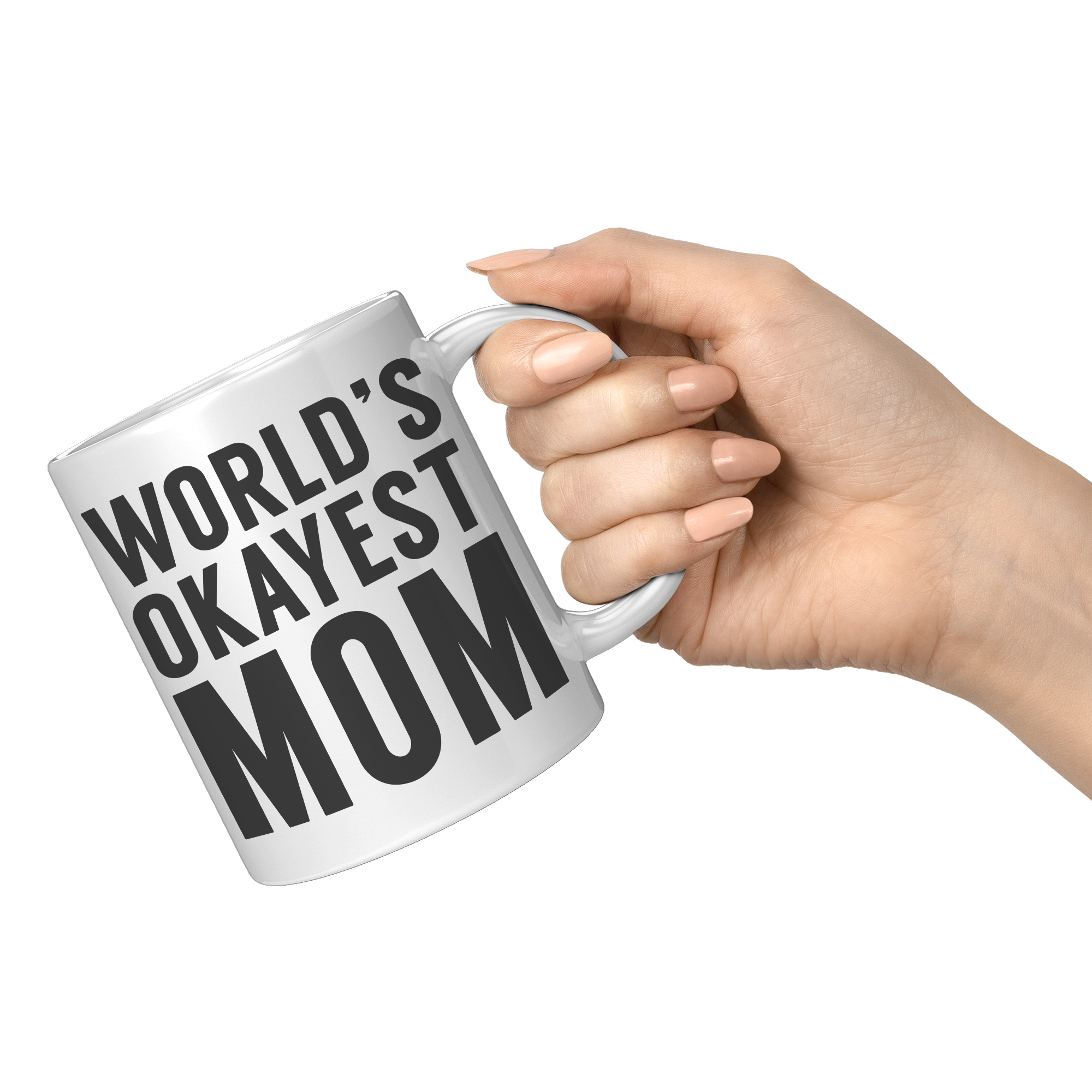 11oz_White_Mug_-_Worlds_Okayest_Mom_11oz_White_RH_Model_Mockup.png