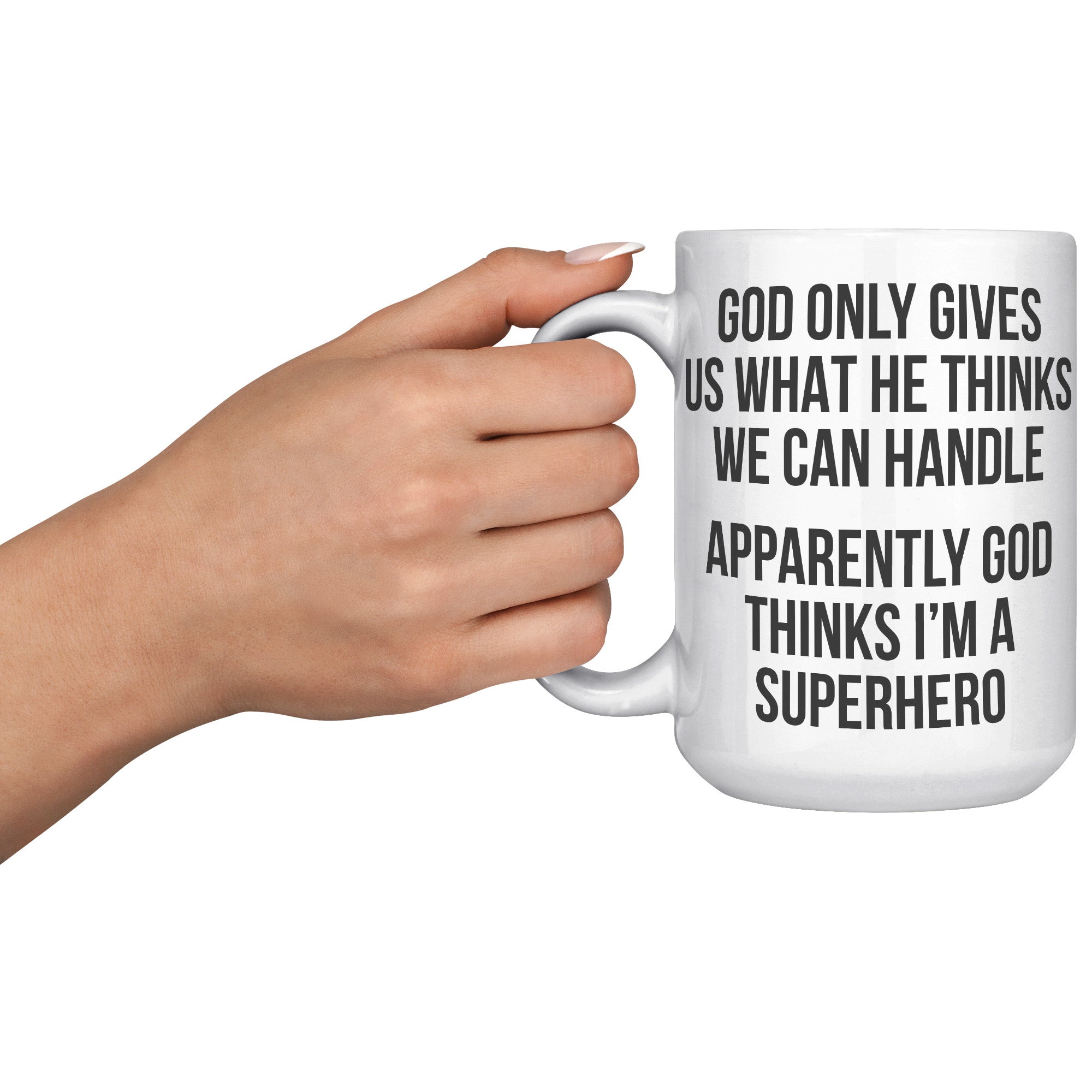 15OZ WHITE MUG - God Thinks I'm a Superhero