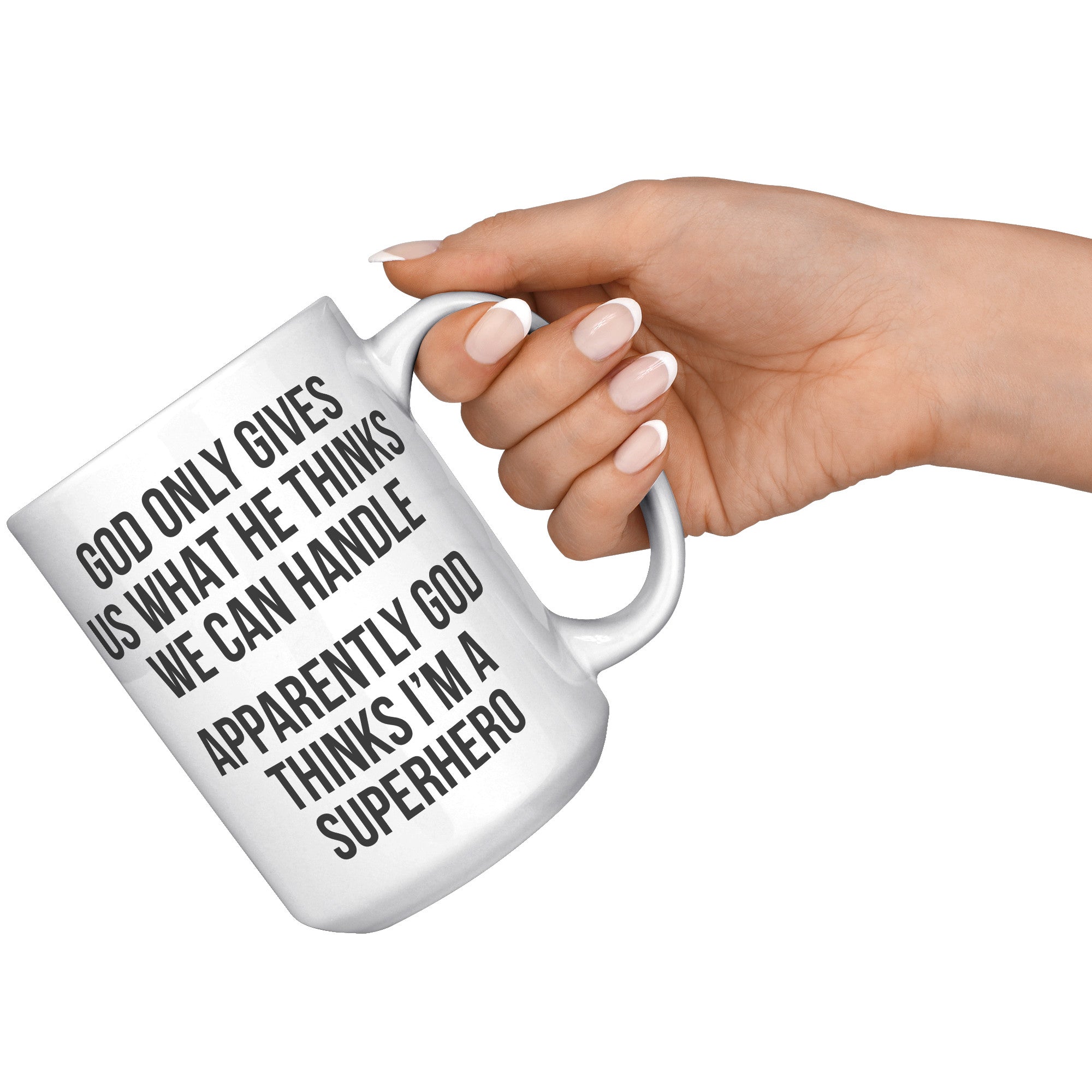 15OZ WHITE MUG - God Thinks I'm a Superhero