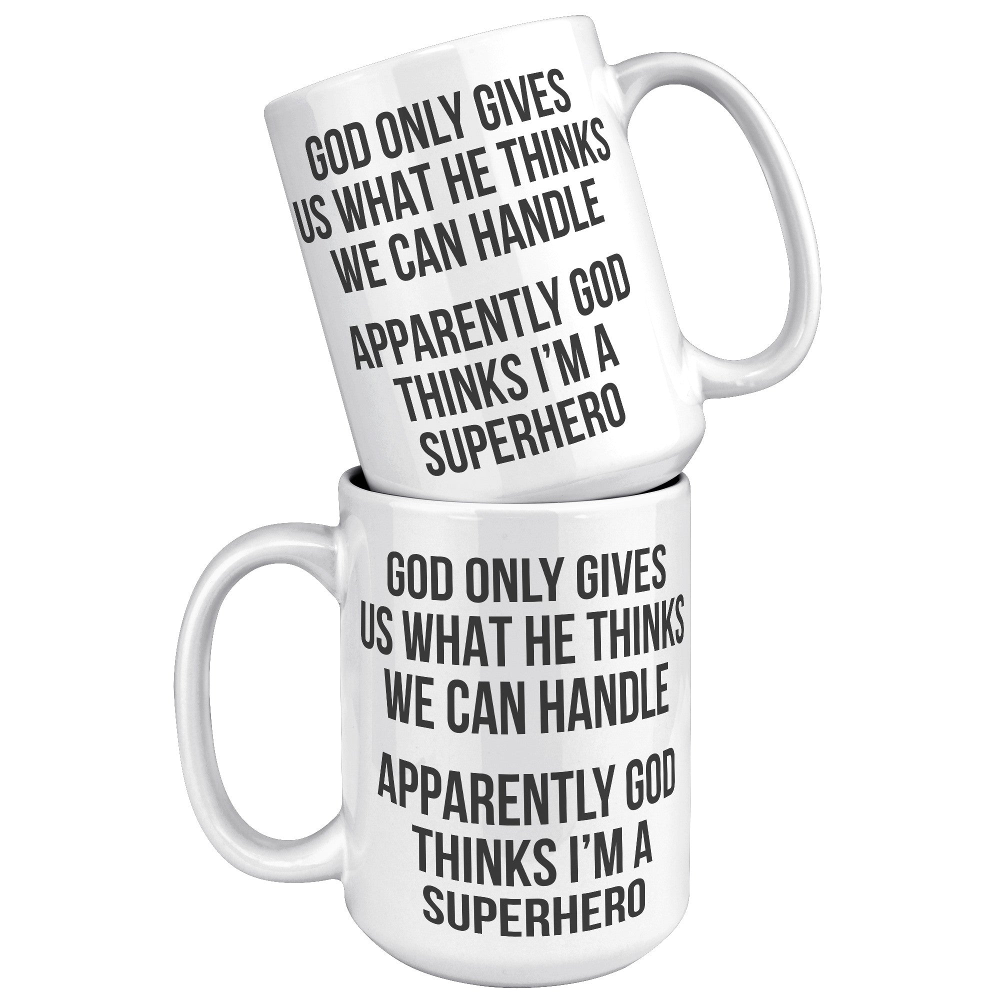 15OZ WHITE MUG - God Thinks I'm a Superhero