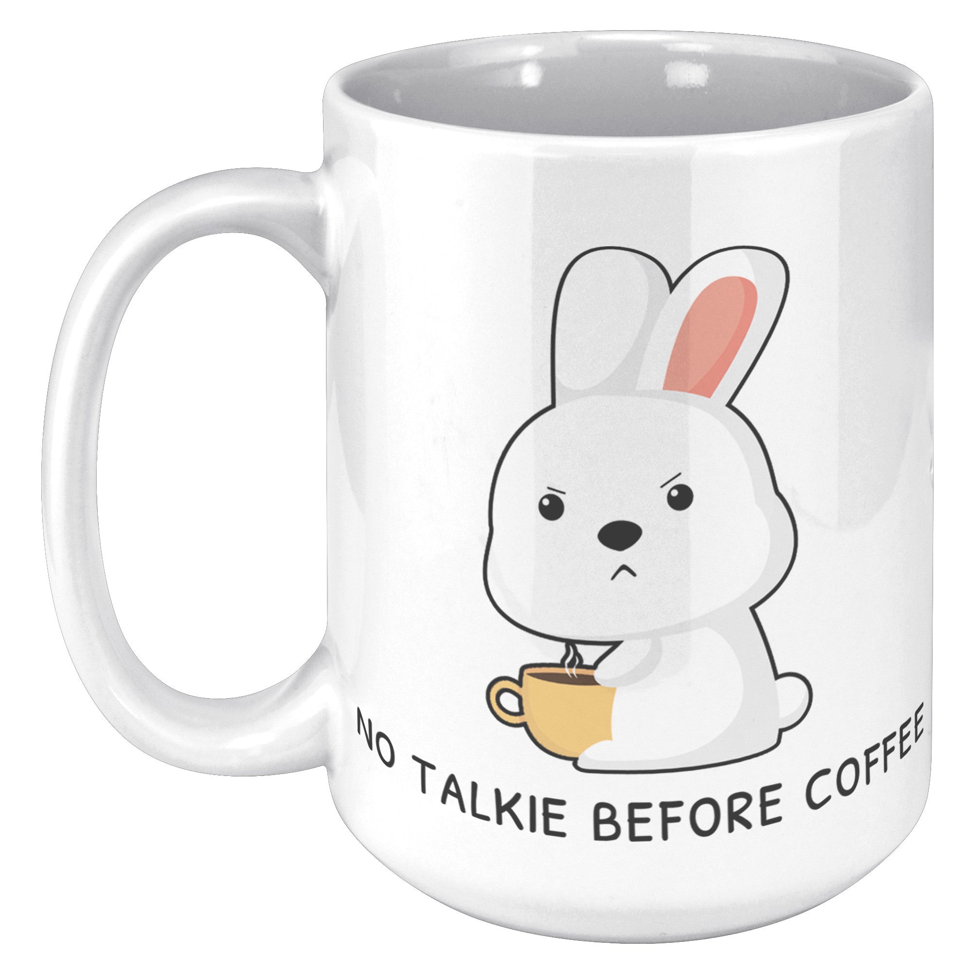 15OZ WHITE MUG - No Talkie Before Coffee Bunny