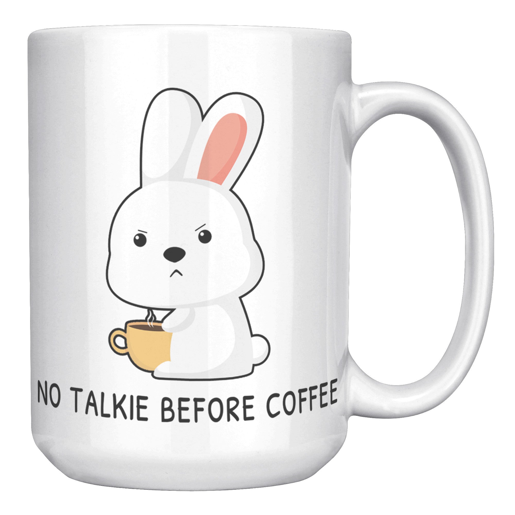 15OZ WHITE MUG - No Talkie Before Coffee Bunny
