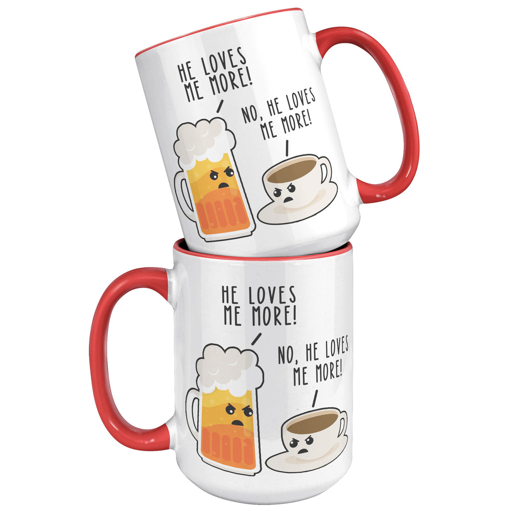 15oz Accent Mug - Beer Coffee He Loves Me More