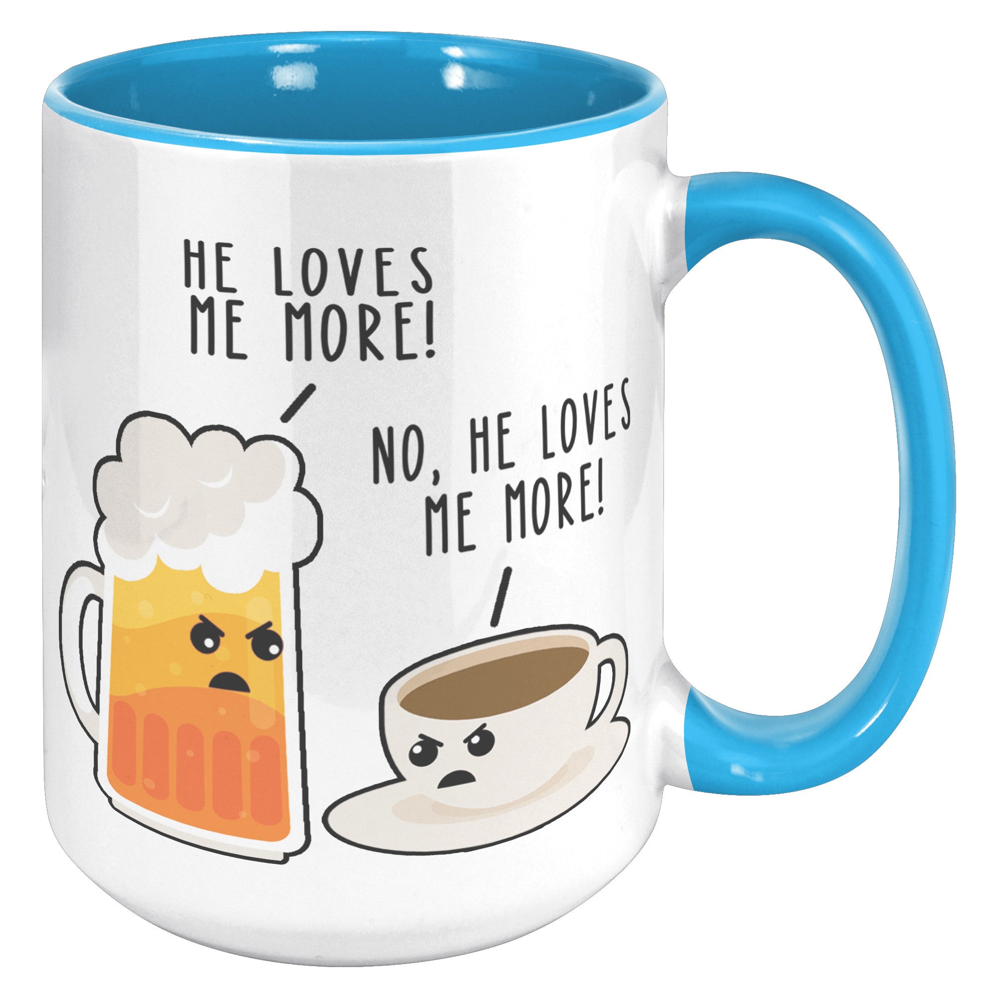 15oz Accent Mug - Beer Coffee He Loves Me More