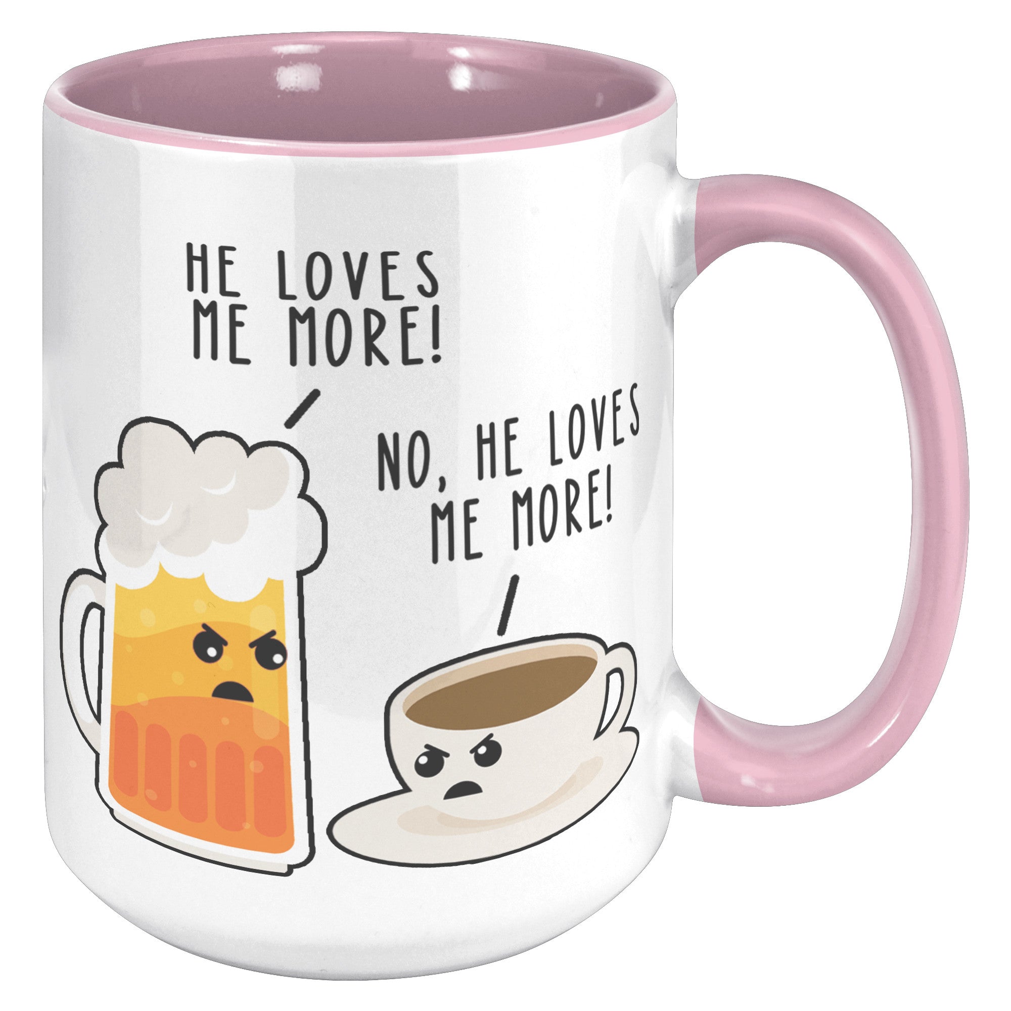 15oz Accent Mug - Beer Coffee He Loves Me More