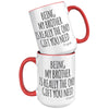 15oz Accent Mug - Being My Brother