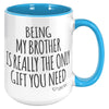 15oz Accent Mug - Being My Brother