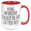 15oz Accent Mug - Being My Brother
