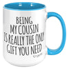 15oz Accent Mug - Being My Cousin