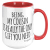 15oz Accent Mug - Being My Cousin