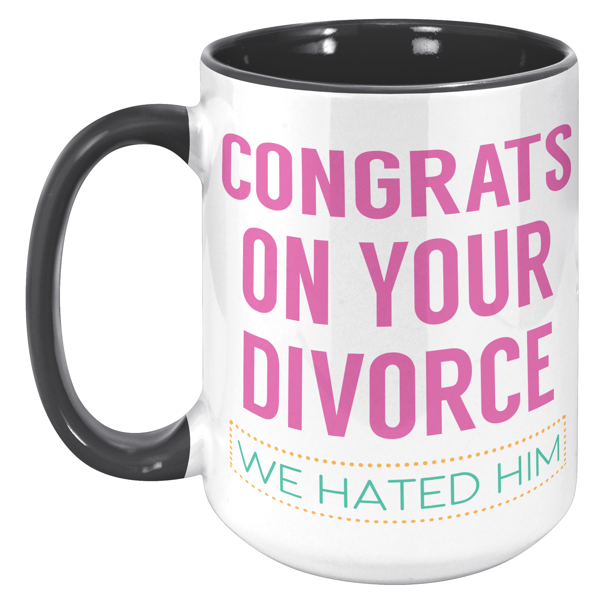 15oz_Accent_Mug_-_Congrats_on_your_Divor_15oz_Accent_LH_Black_Mockup.png