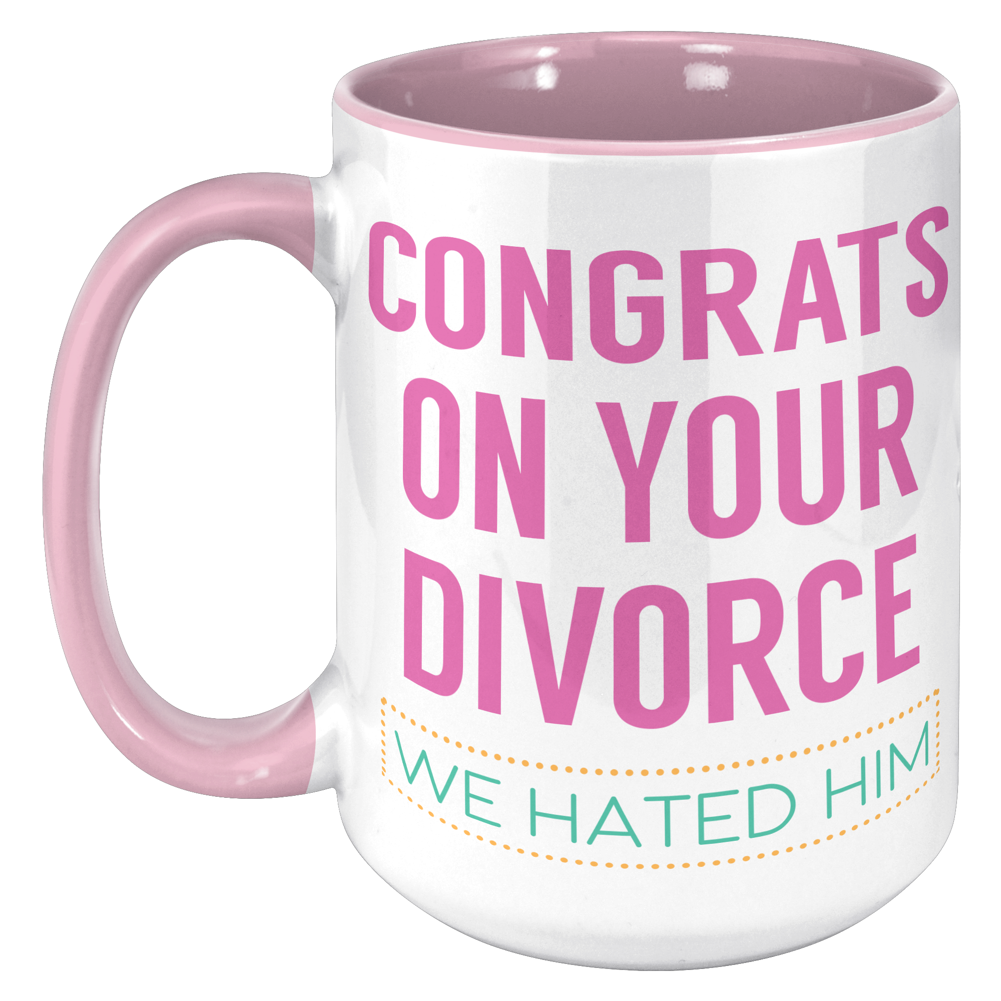 15oz_Accent_Mug_-_Congrats_on_your_Divor_15oz_Accent_LH_Pink_Mockup.png