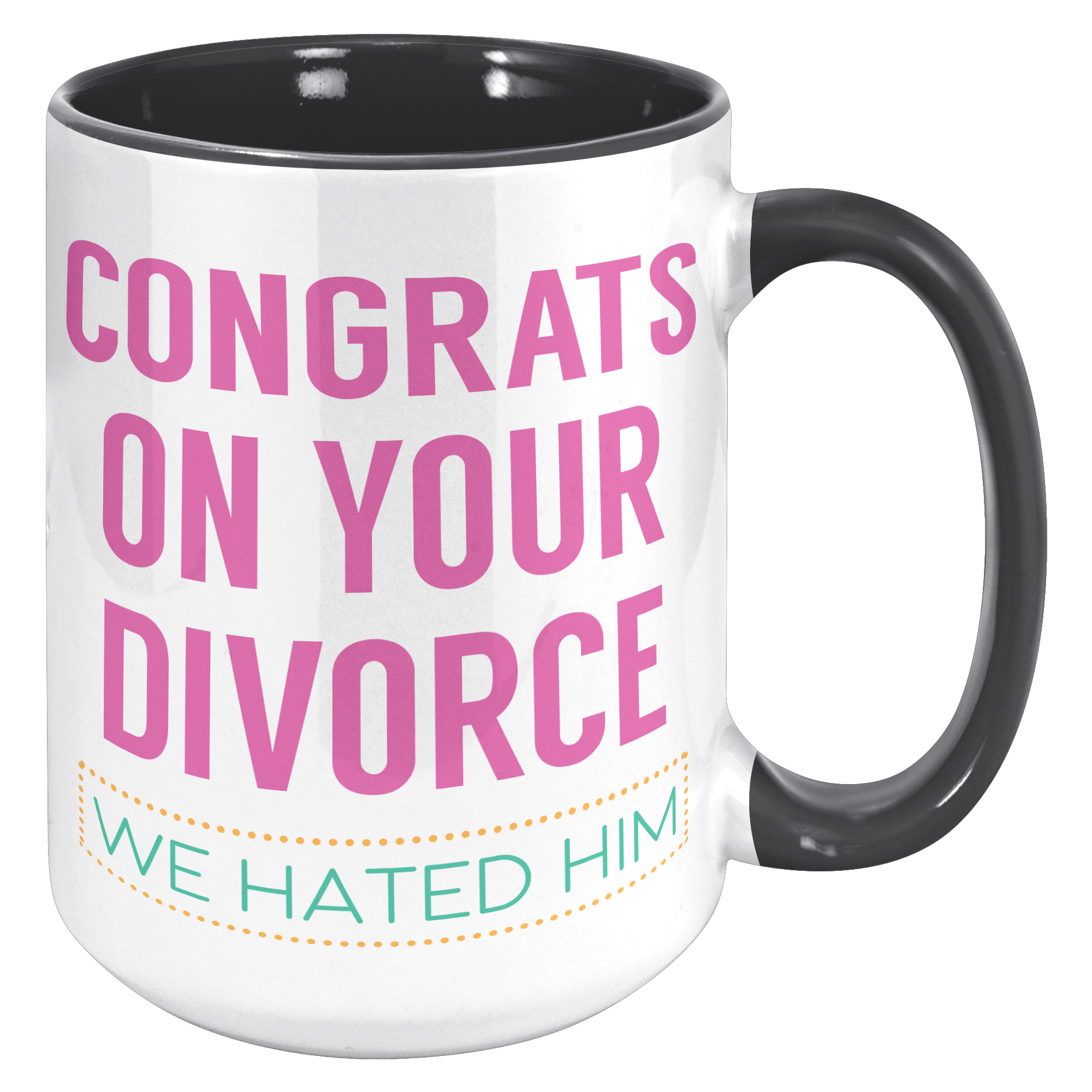 15oz_Accent_Mug_-_Congrats_on_your_Divor_15oz_Accent_RH_Black_Mockup.png