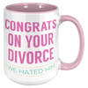 15oz_Accent_Mug_-_Congrats_on_your_Divor_15oz_Accent_RH_Pink_Mockup.png