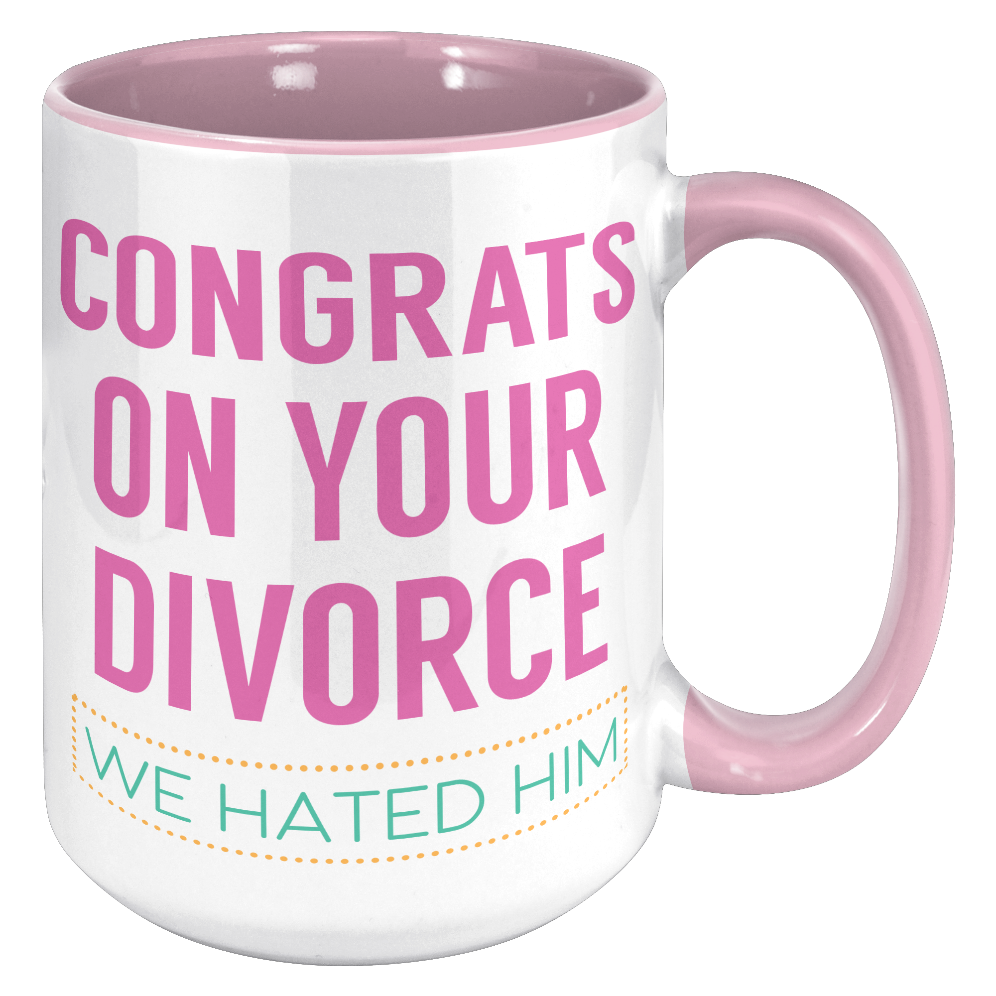 15oz_Accent_Mug_-_Congrats_on_your_Divor_15oz_Accent_RH_Pink_Mockup.png