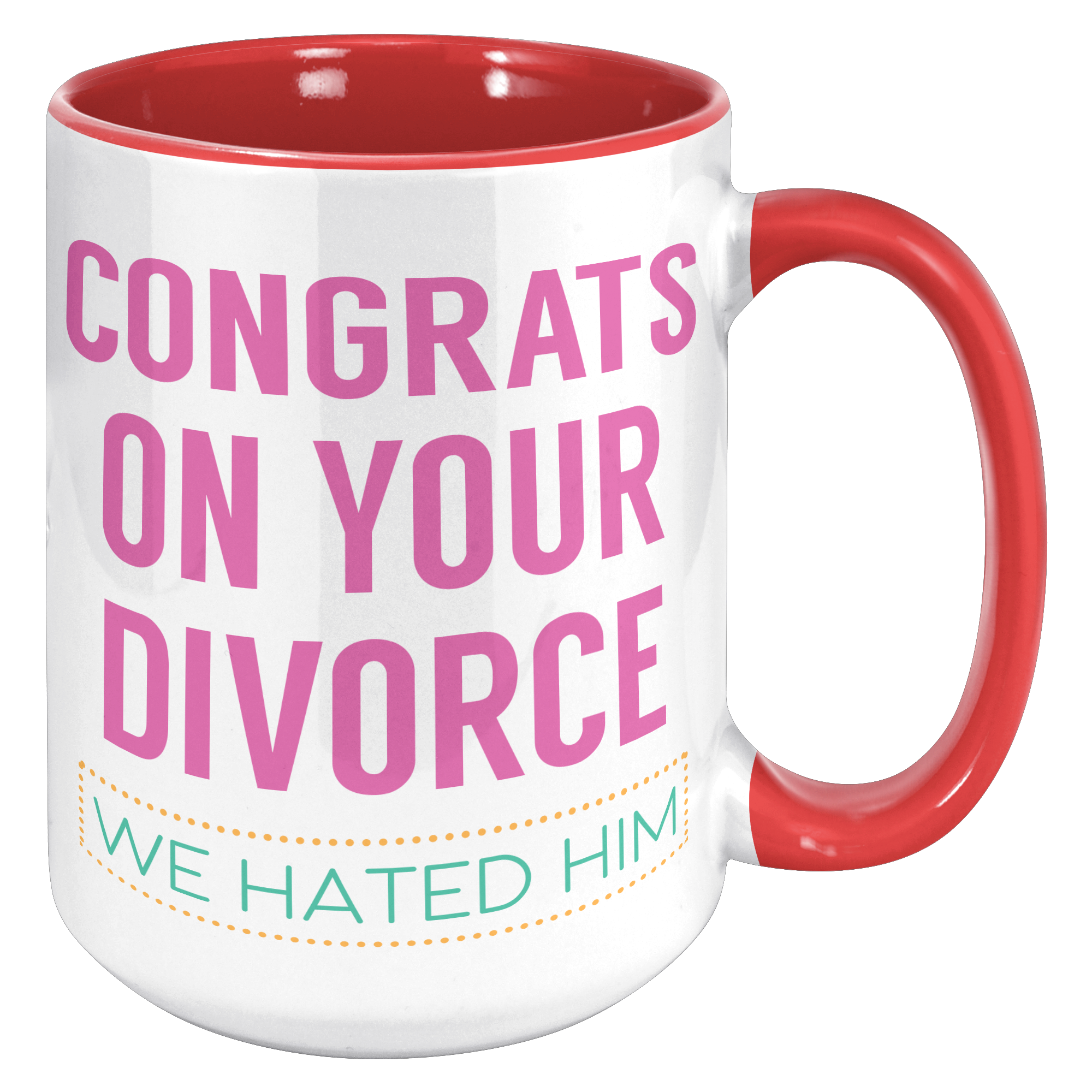 15oz_Accent_Mug_-_Congrats_on_your_Divor_15oz_Accent_RH_Red_Mockup.png