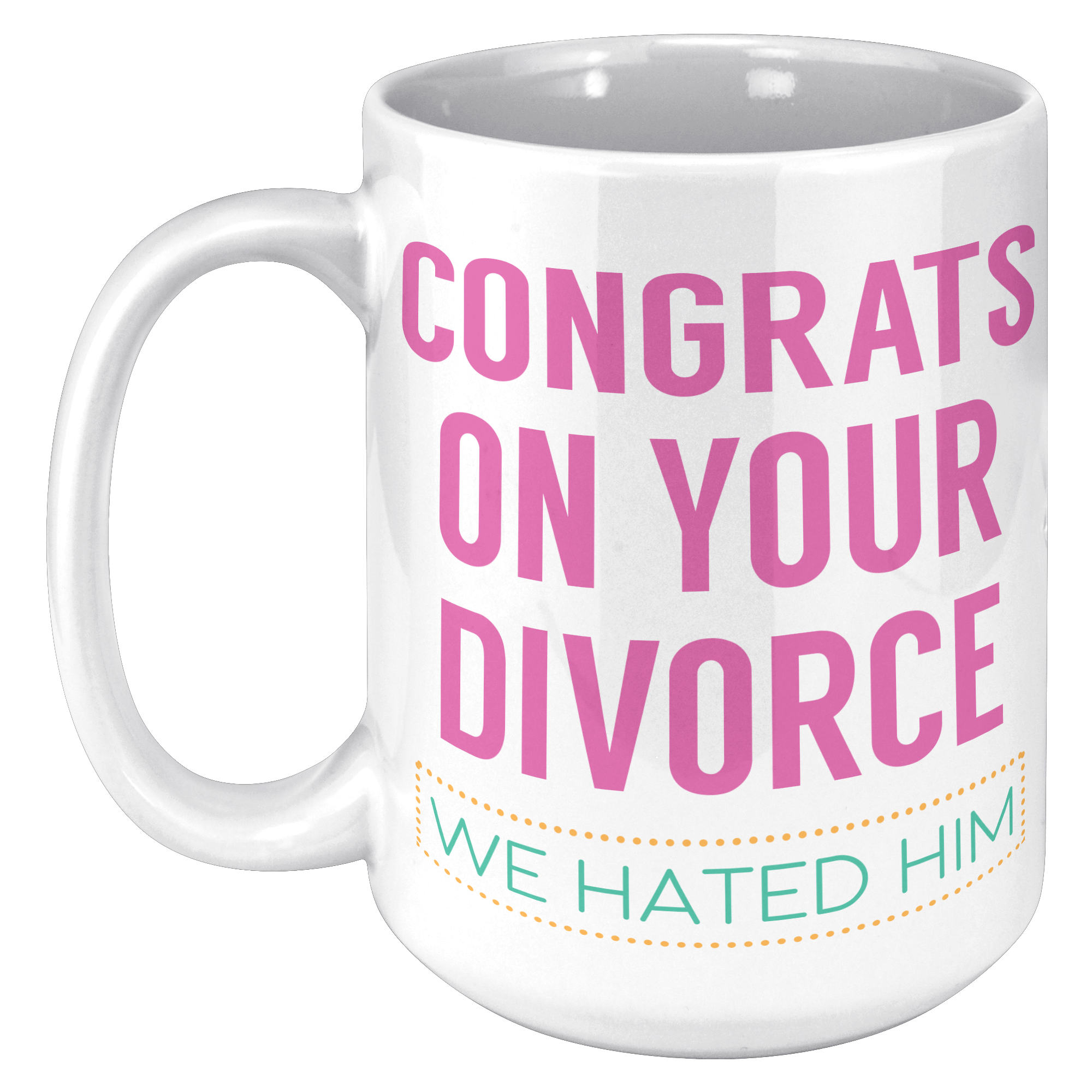 15oz_Accent_Mug_-_Congrats_on_your_Divor_15oz_LH_Mockup.png