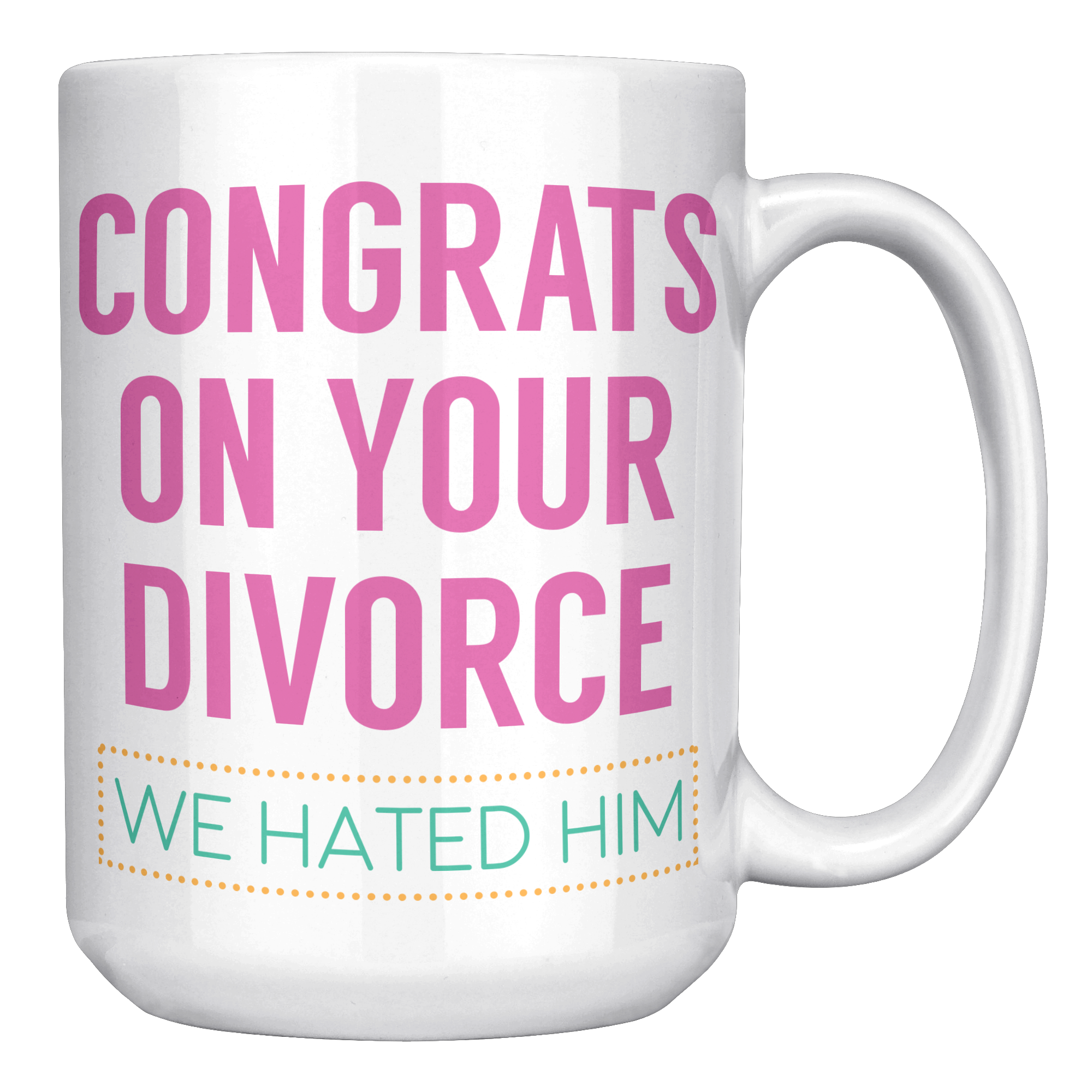 15oz_Accent_Mug_-_Congrats_on_your_Divor_White_RH_Mockup.png