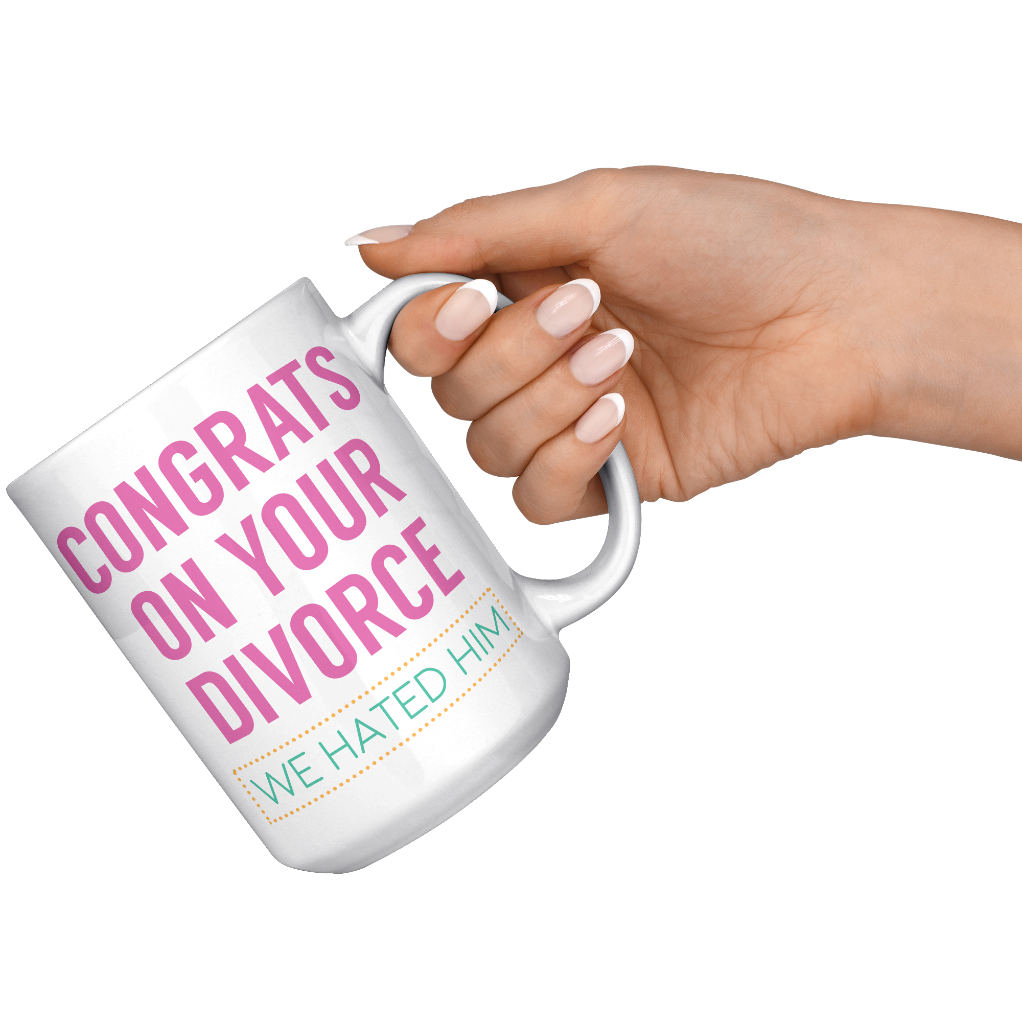 15oz_Accent_Mug_-_Congrats_on_your_Divor_White_RH_Model_Mockup.png