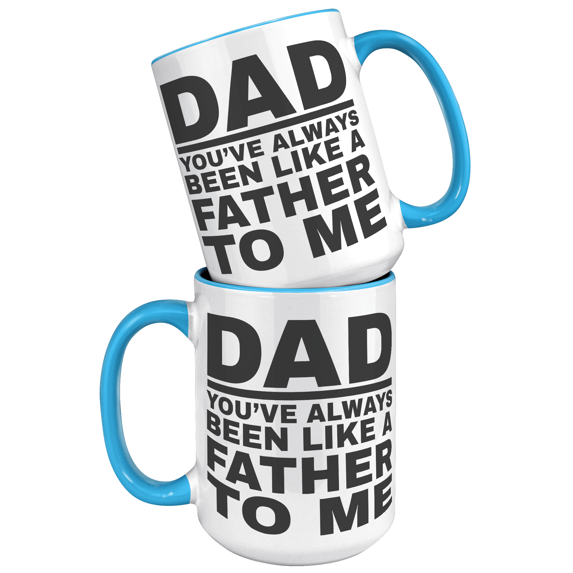 15oz_Accent_Mug_-_Dad_Youve_Been_Like_a_15oz_Accent_FrontBack_Blue_Mockup.png