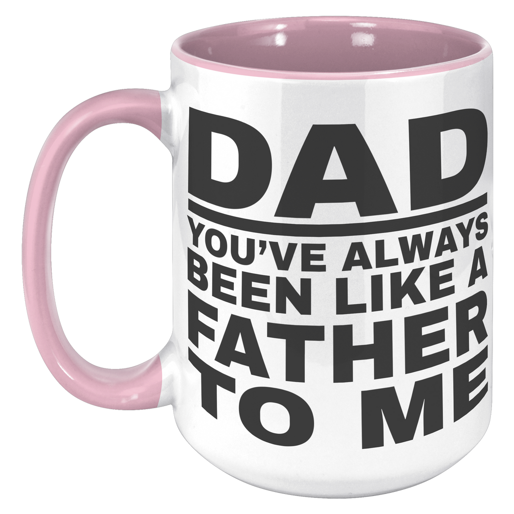 15oz_Accent_Mug_-_Dad_Youve_Been_Like_a_15oz_Accent_LH_Pink_Mockup.png