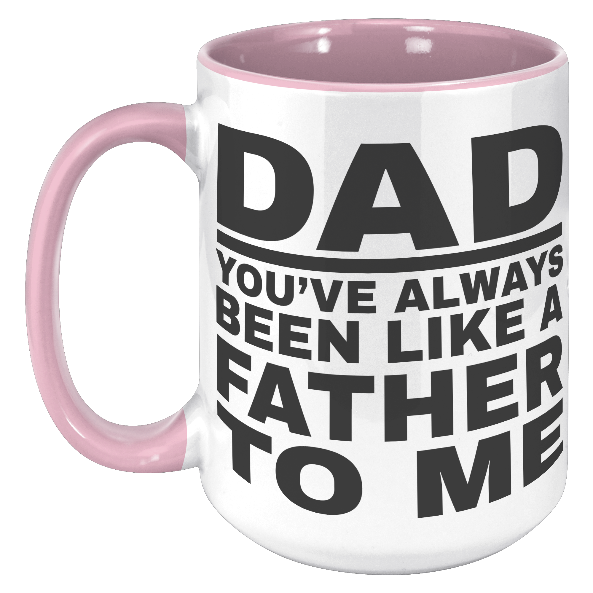15oz_Accent_Mug_-_Dad_Youve_Been_Like_a_15oz_Accent_LH_Pink_Mockup.png