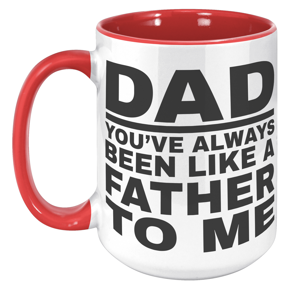 15oz_Accent_Mug_-_Dad_Youve_Been_Like_a_15oz_Accent_LH_Red_Mockup.png