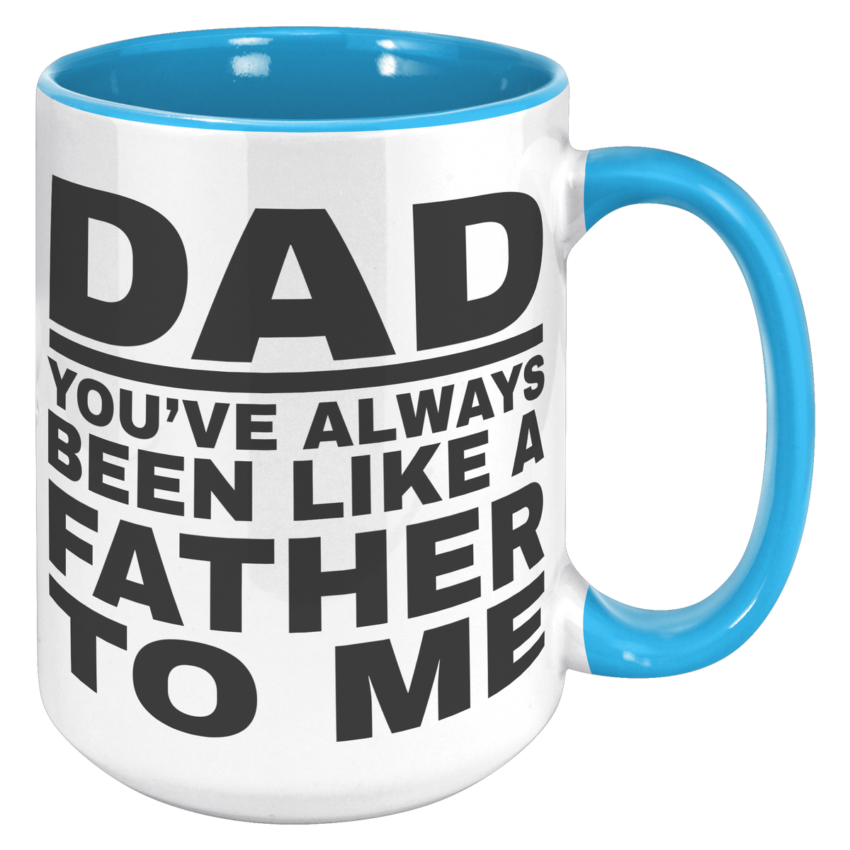 15oz_Accent_Mug_-_Dad_Youve_Been_Like_a_15oz_Accent_RH_Blue_Mockup.png