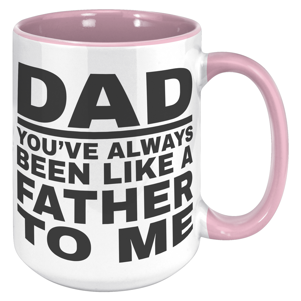 15oz_Accent_Mug_-_Dad_Youve_Been_Like_a_15oz_Accent_RH_Pink_Mockup.png