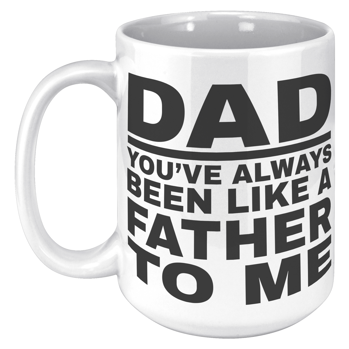 15oz_Accent_Mug_-_Dad_Youve_Been_Like_a_15oz_LH_Mockup.png