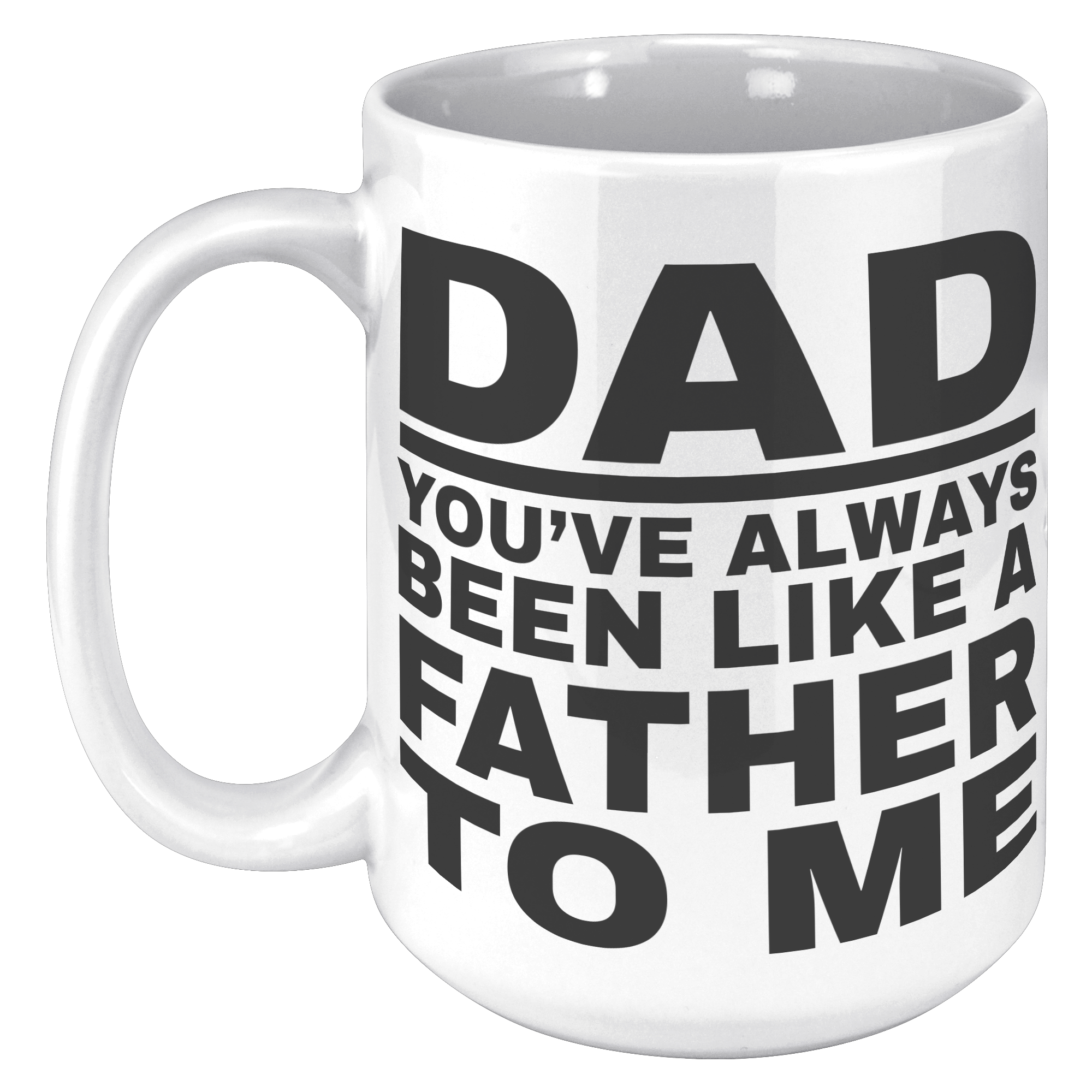 15oz_Accent_Mug_-_Dad_Youve_Been_Like_a_15oz_LH_Mockup.png