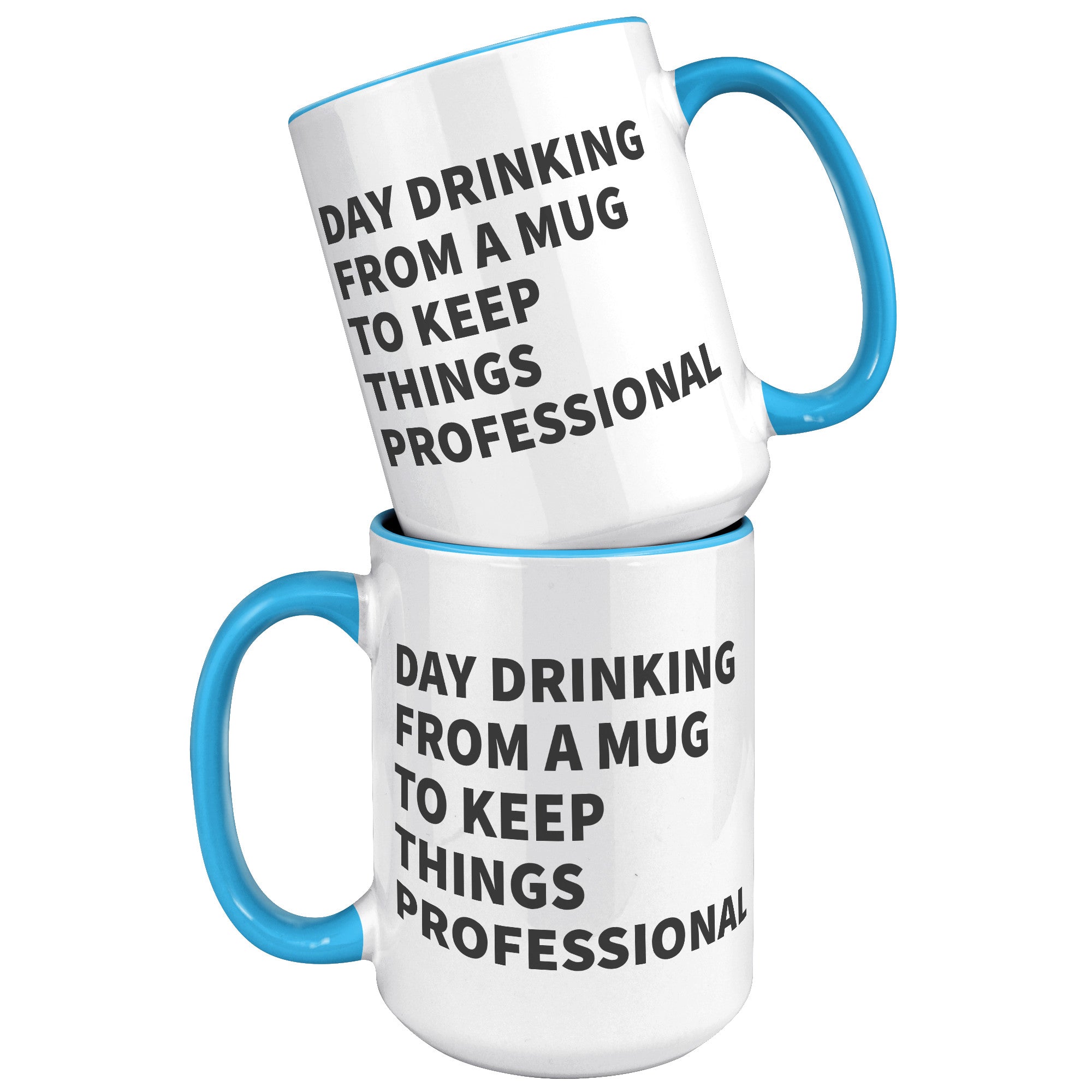15oz Accent Mug - Day Drinking Professional Mug